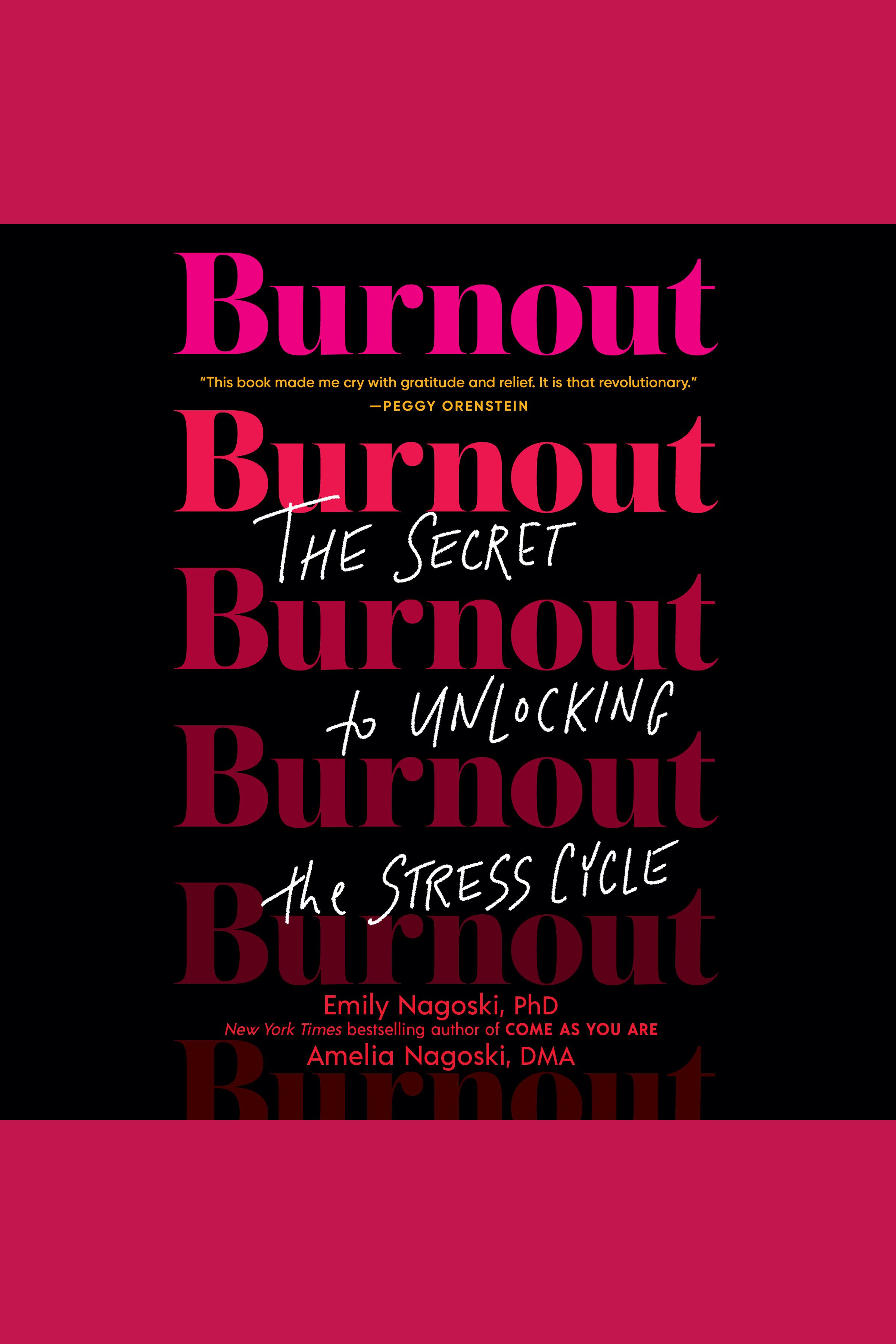 Burnout The Secret to Unlocking the Stress Cycle cover image