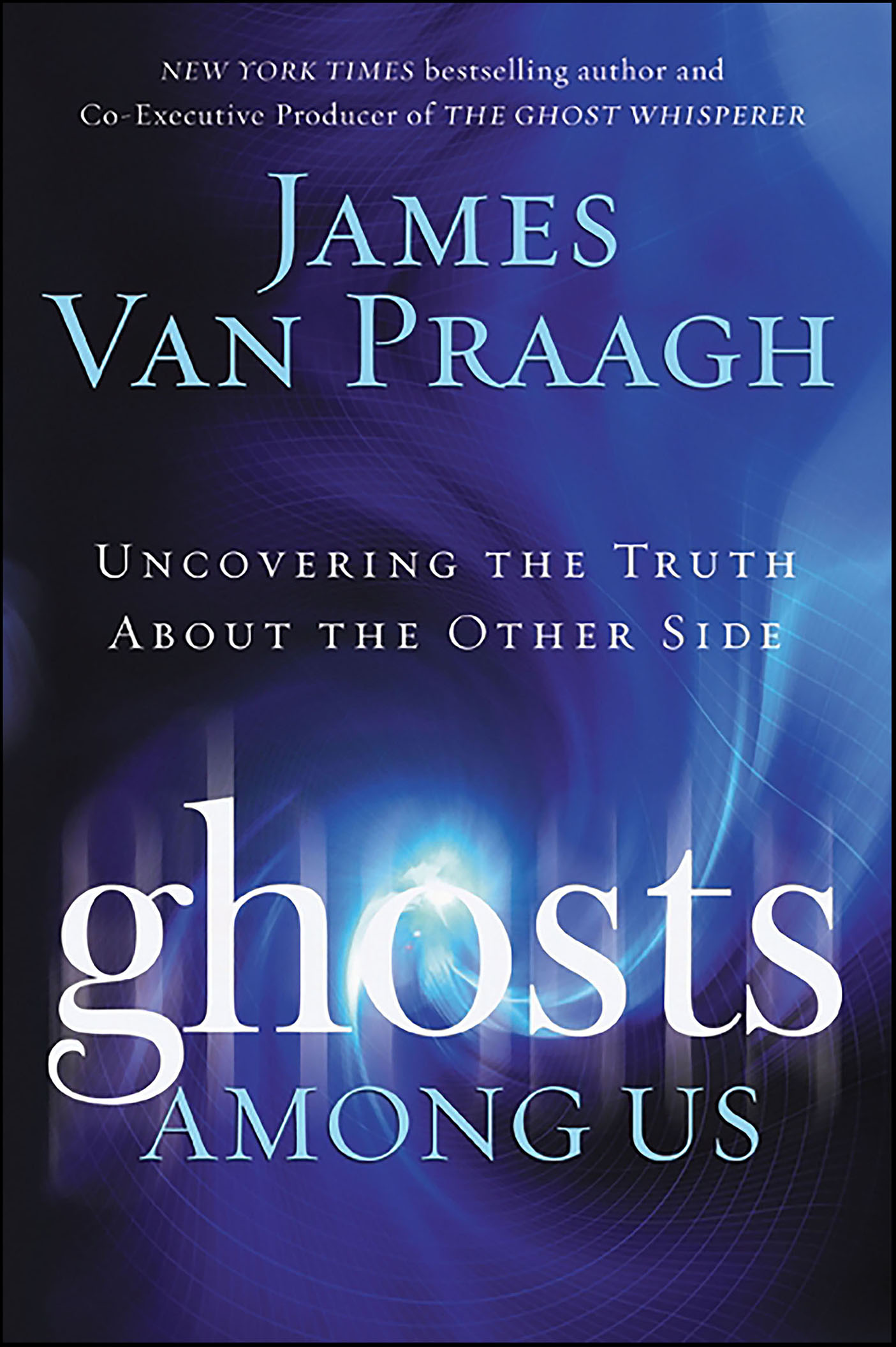 Imagen de portada para Ghosts Among Us [electronic resource] : Uncovering the Truth About the Other Side