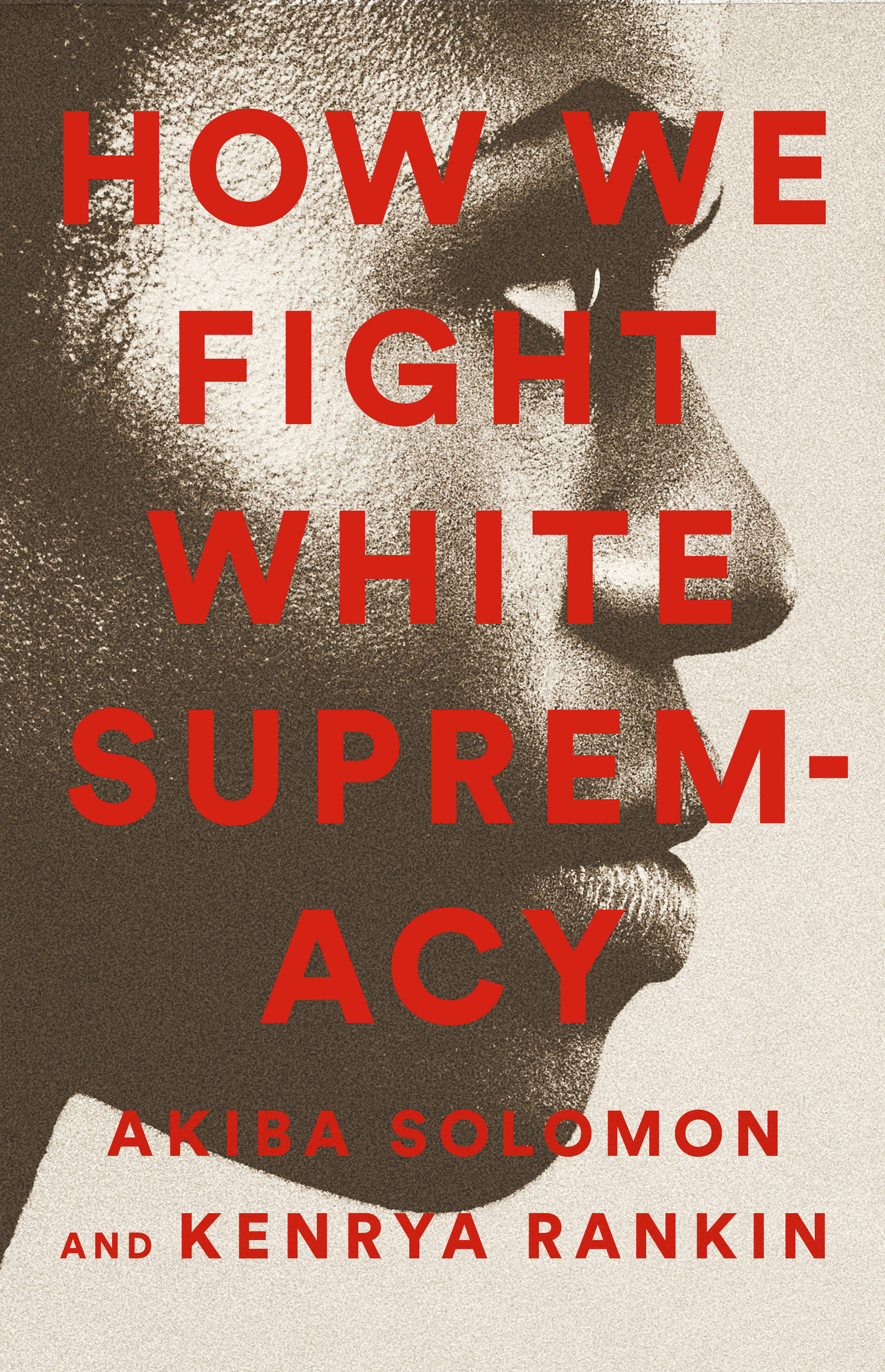 Link to How We Fight White Supremacy by Akiba Solomon and Kenrya Rankin in Cloud Library