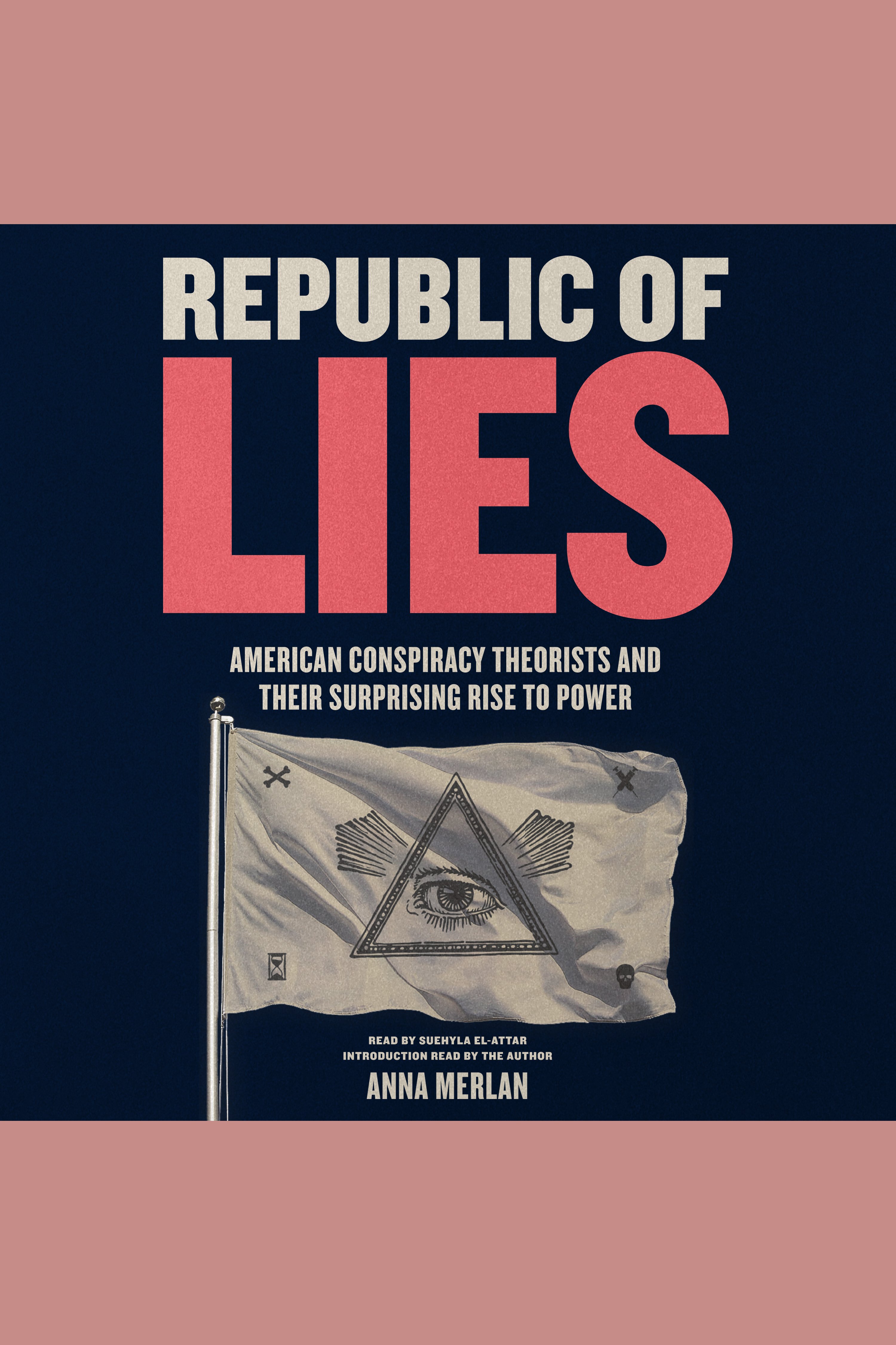 Republic of Lies American Conspiracy Theorists and Their Surprising Rise to Power cover image