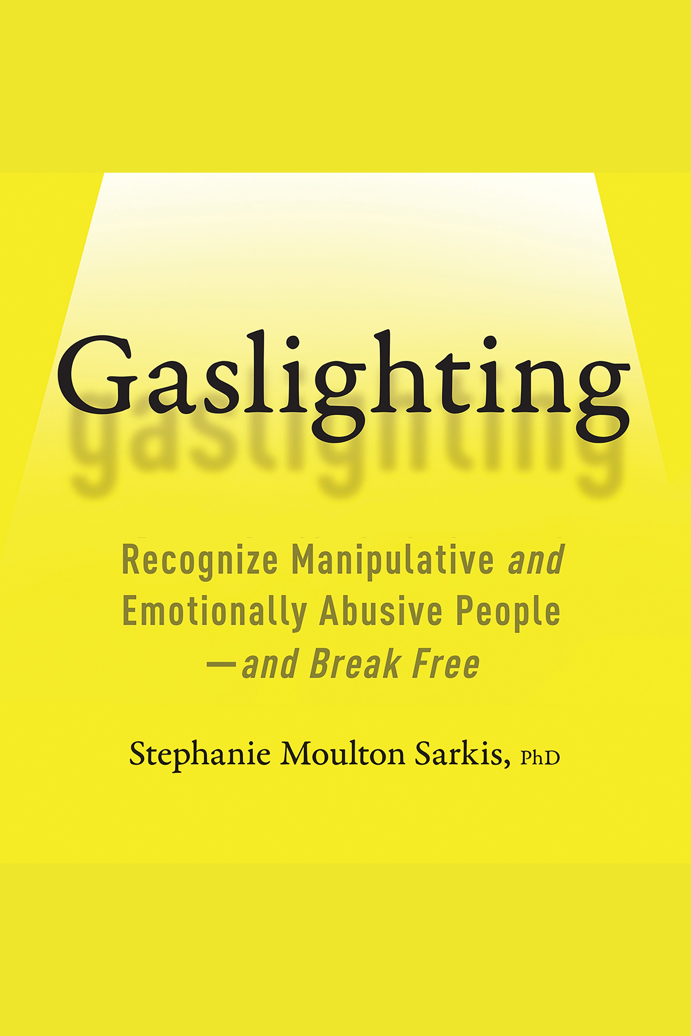 Gaslighting Recognize Manipulative and Emotionally Abusive People—and Break Free cover image