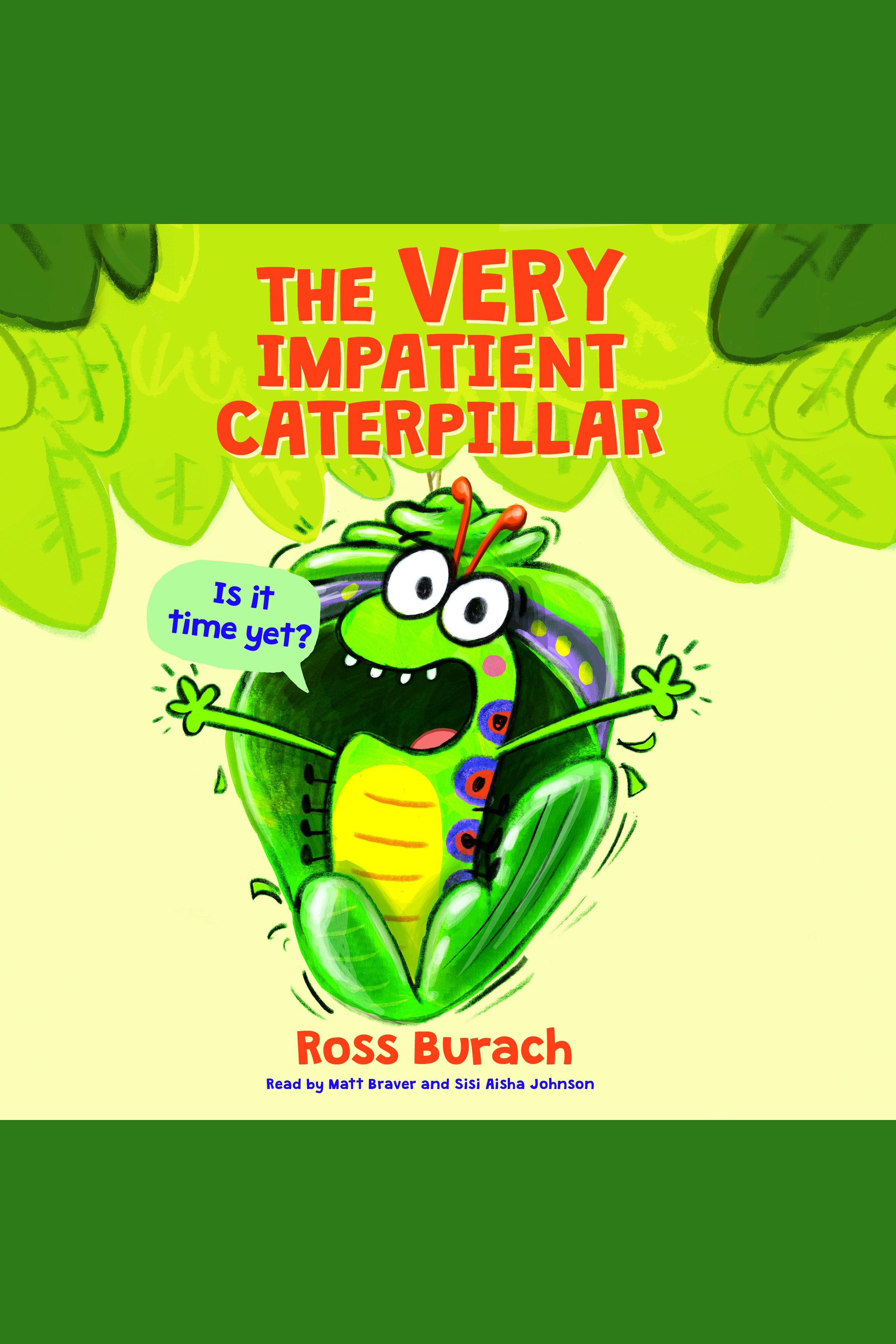 The Very Impatient Caterpillar : am I a butterfly yet? cover image