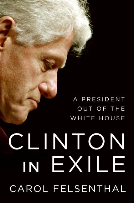 Imagen de portada para Clinton in Exile [electronic resource] : A President Out of the White House