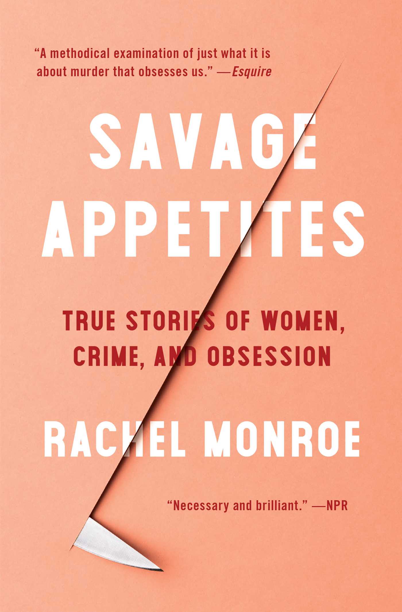 Savage Appetites Four True Stories of Women, Crime, and Obsession cover image