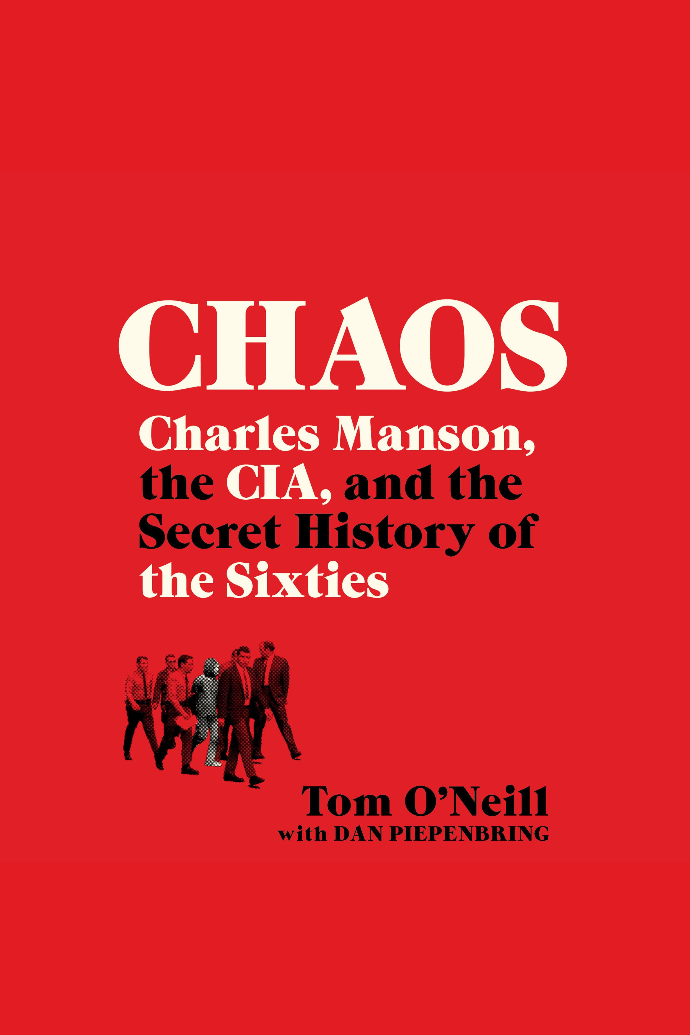 Chaos Charles Manson, the CIA, and the Secret History of the Sixties cover image
