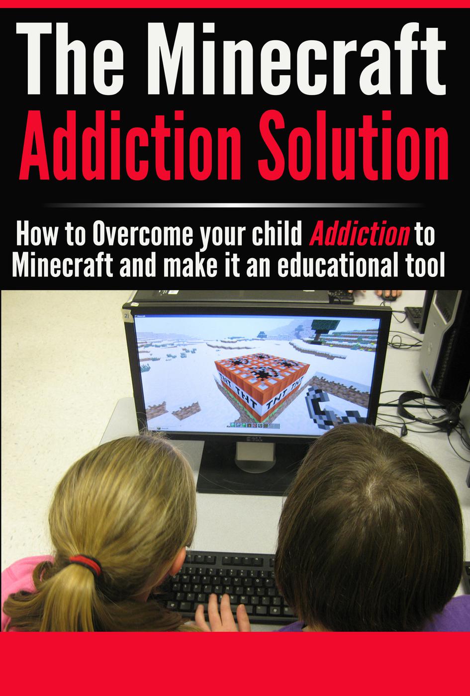 The Minecraft Addiction Solution (Video Game Addiction, #1) cover image