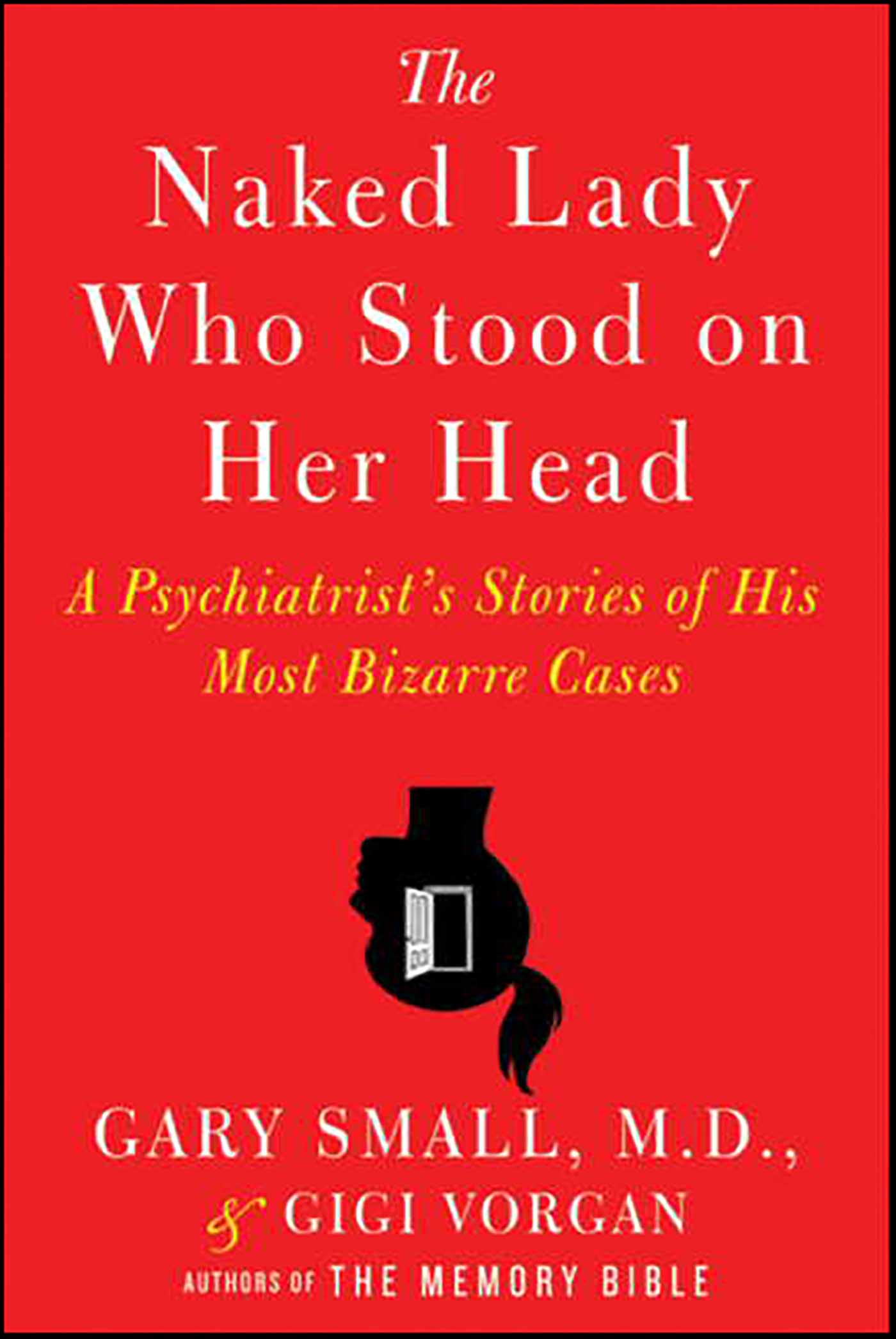 The naked lady who stood on her head a psychiatrist's stories of his most bizarre cases cover image