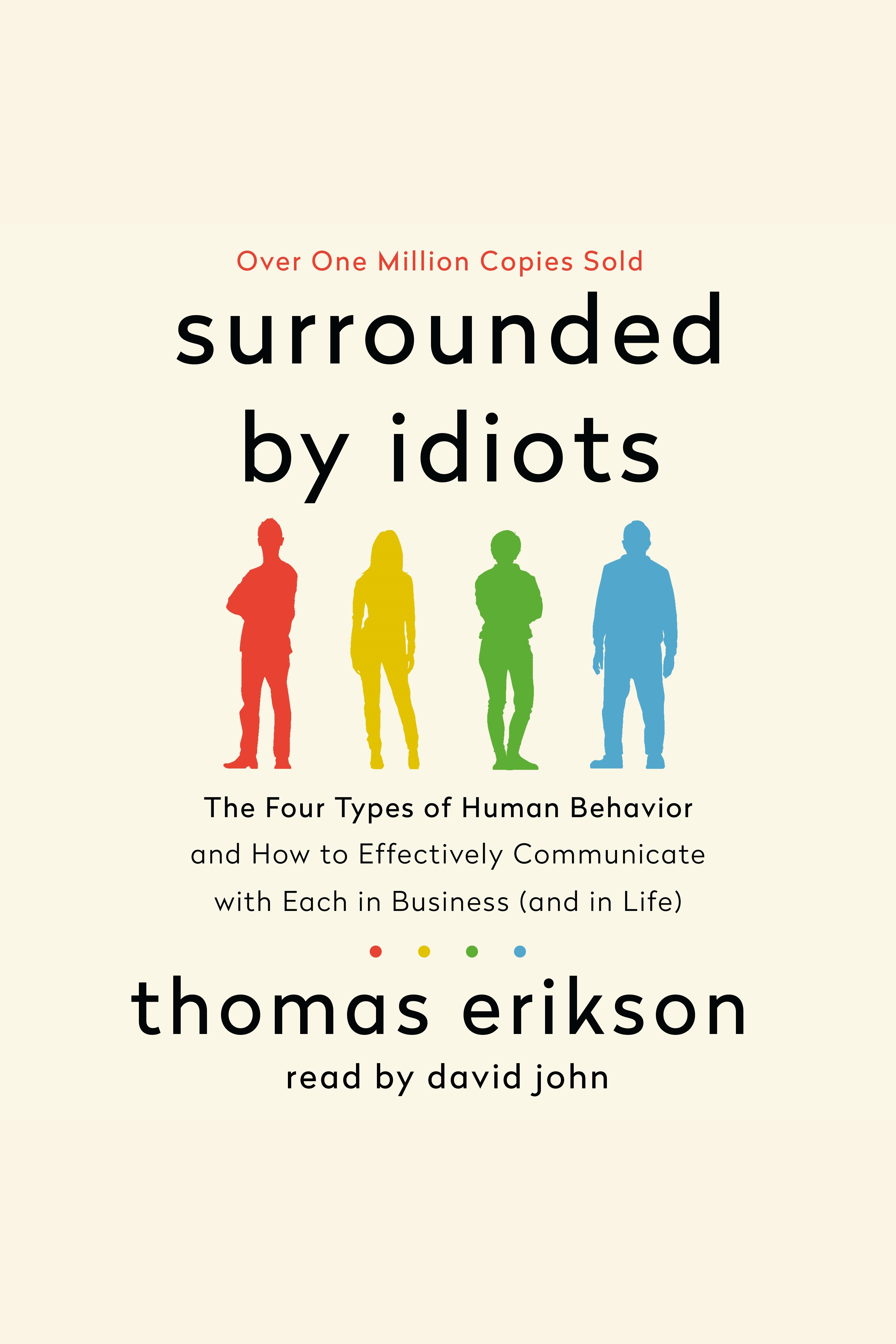 Surrounded by Idiots The Four Types of Human Behavior and How to Effectively Communicate with Each in Business (and in Life) cover image