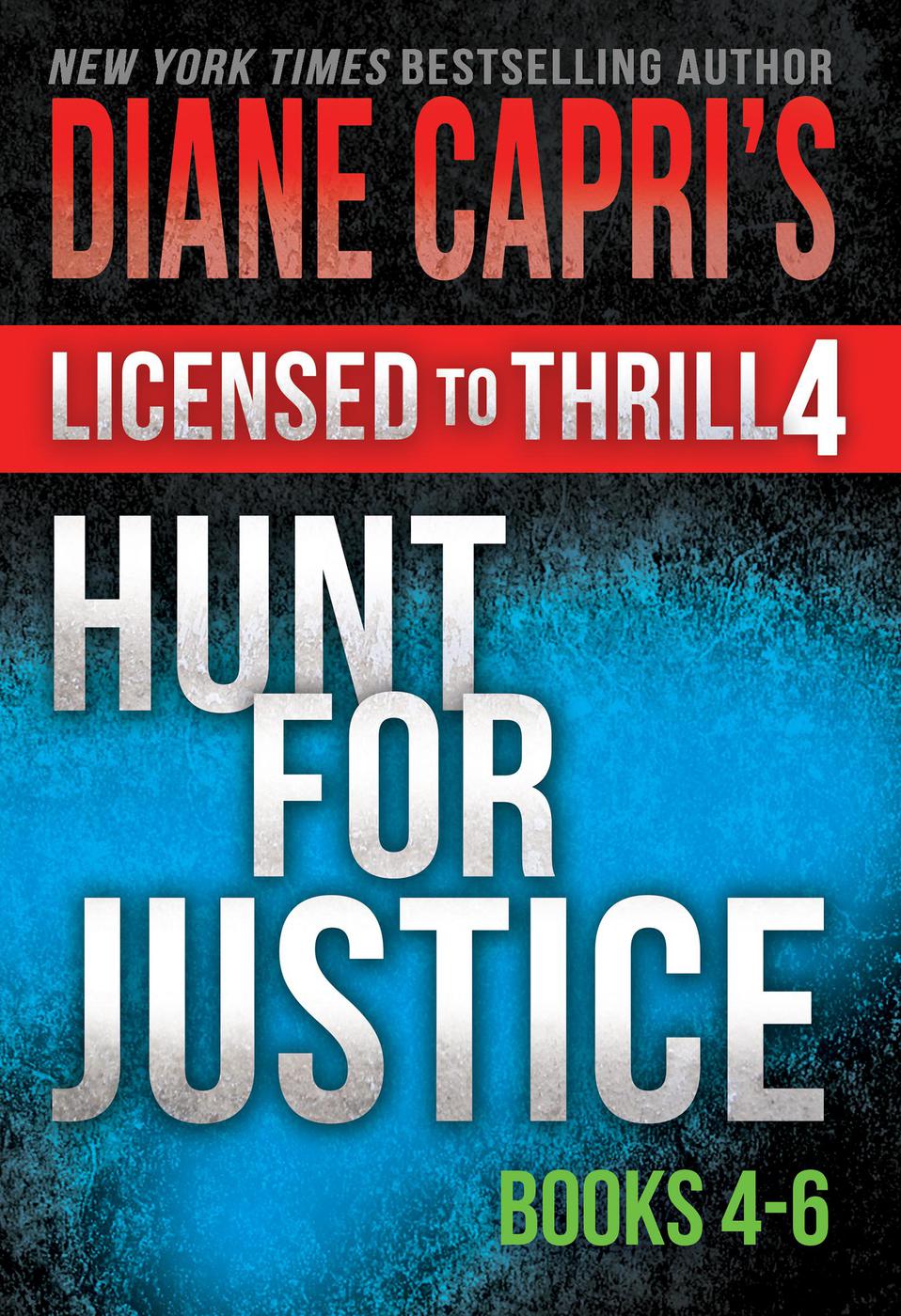 Image de couverture de Licensed to Thrill 4: Hunt For Justice Series Books 4 - 6 (Diane Capri’s Licensed to Thrill Sets, #4) [electronic resource] :