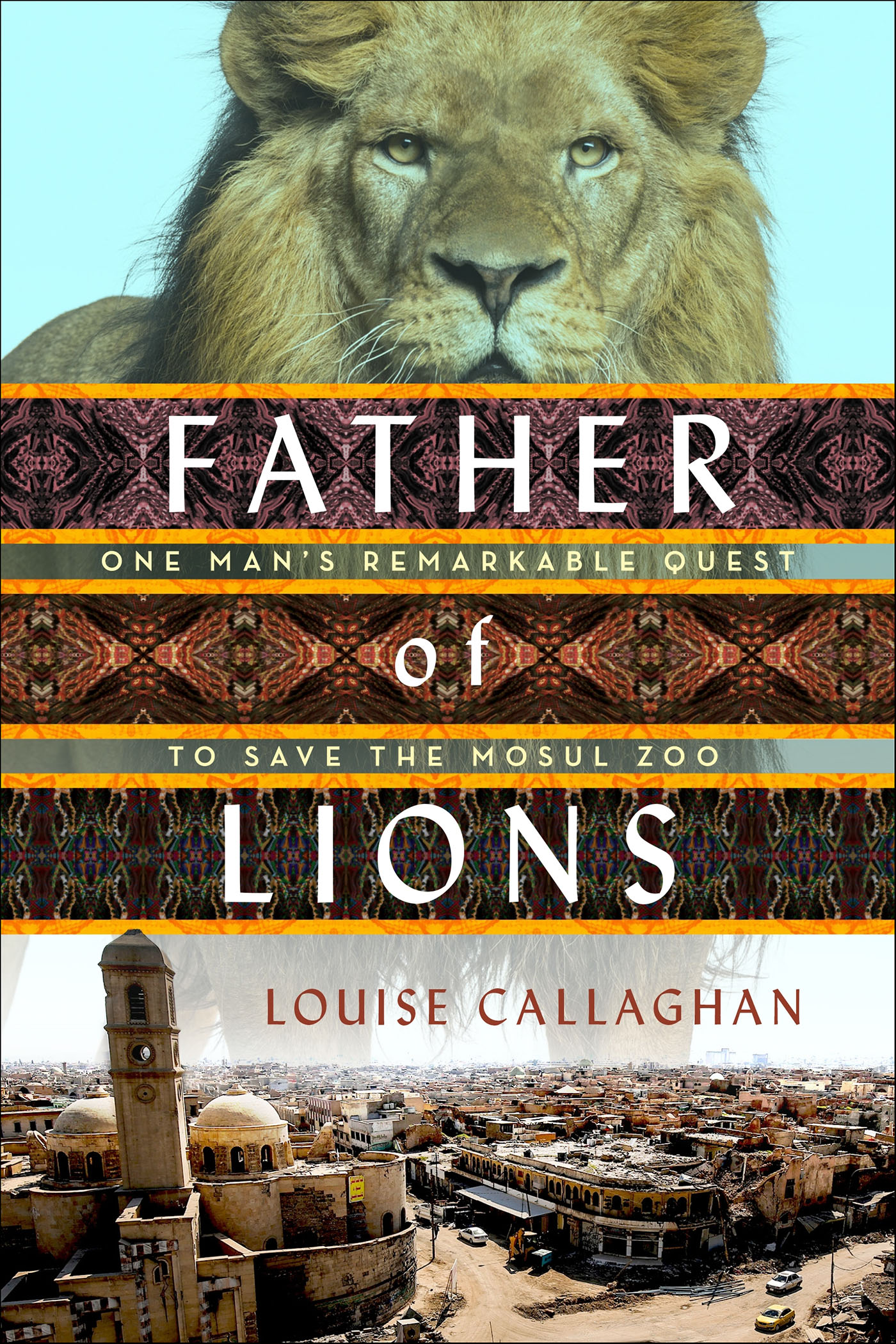 Umschlagbild für Father of Lions [electronic resource] : One Man's Remarkable Quest to Save Mosul's Zoo