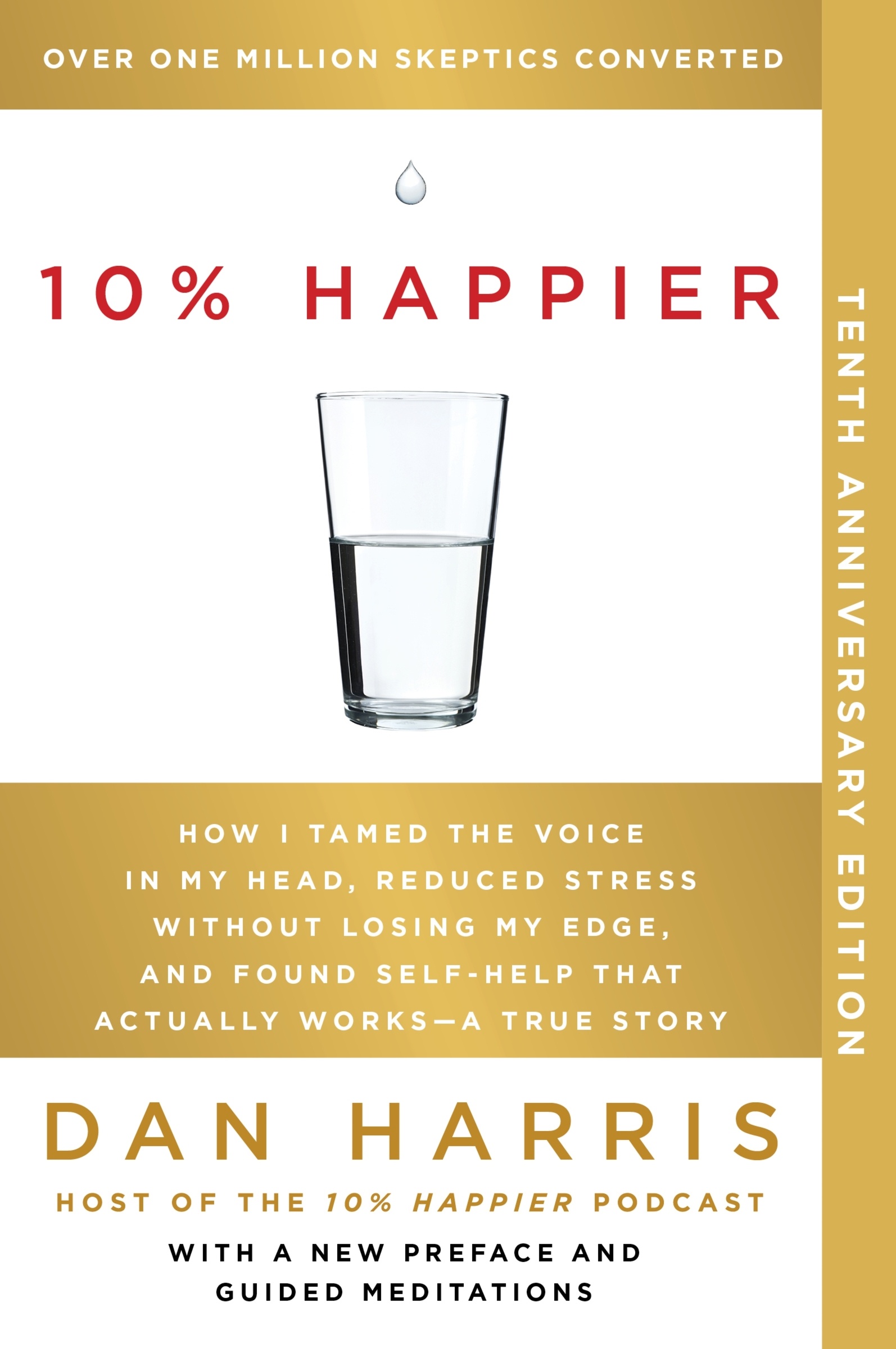 10% Happier How I Tamed the Voice in My Head, Reduced Stress Without Losing My Edge, and Found Self-Help That Actually Works--A True Story cover image