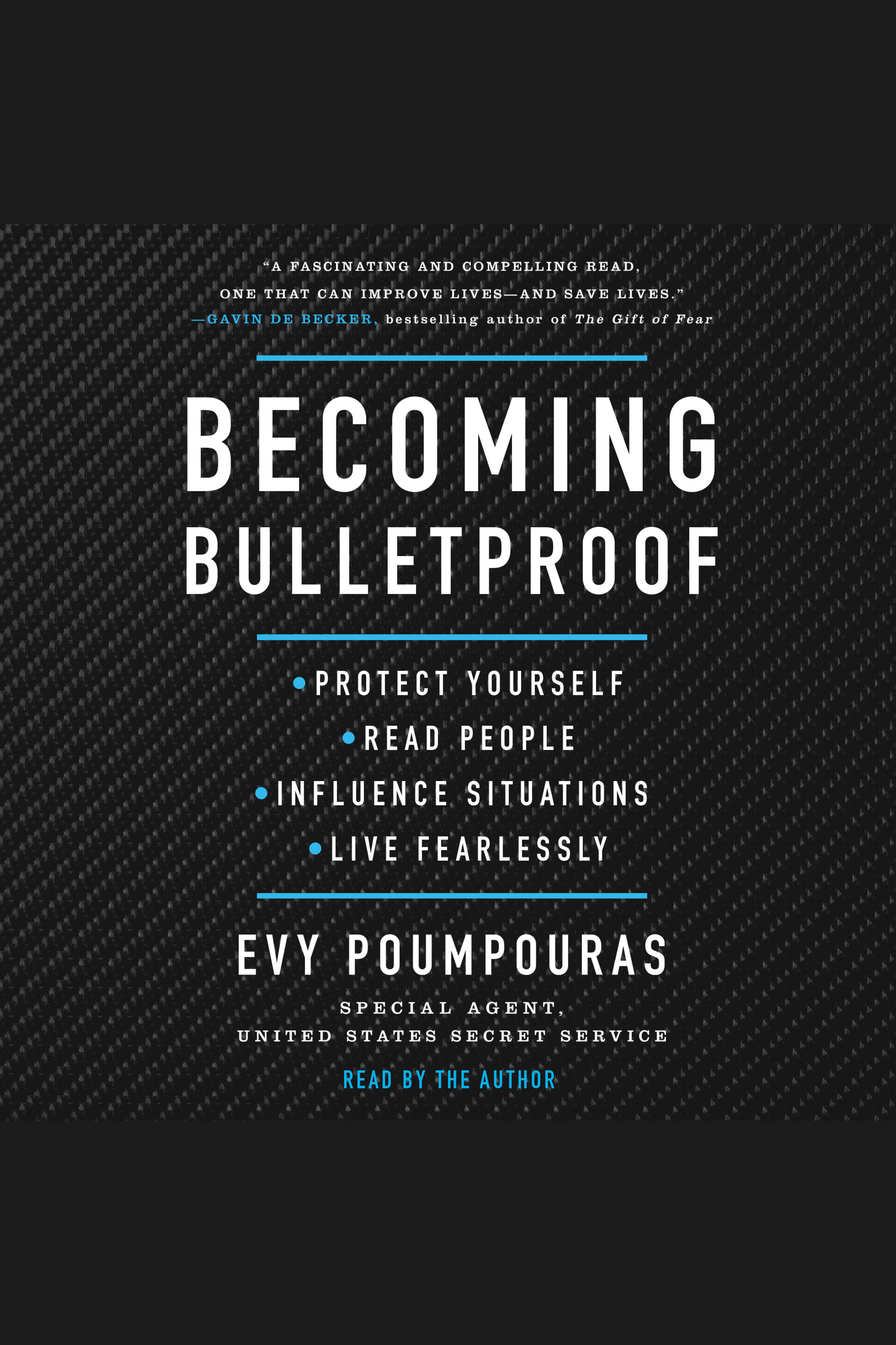 Becoming Bulletproof Protect Yourself, Read People, Influence Situations, and Live Fearlessly cover image