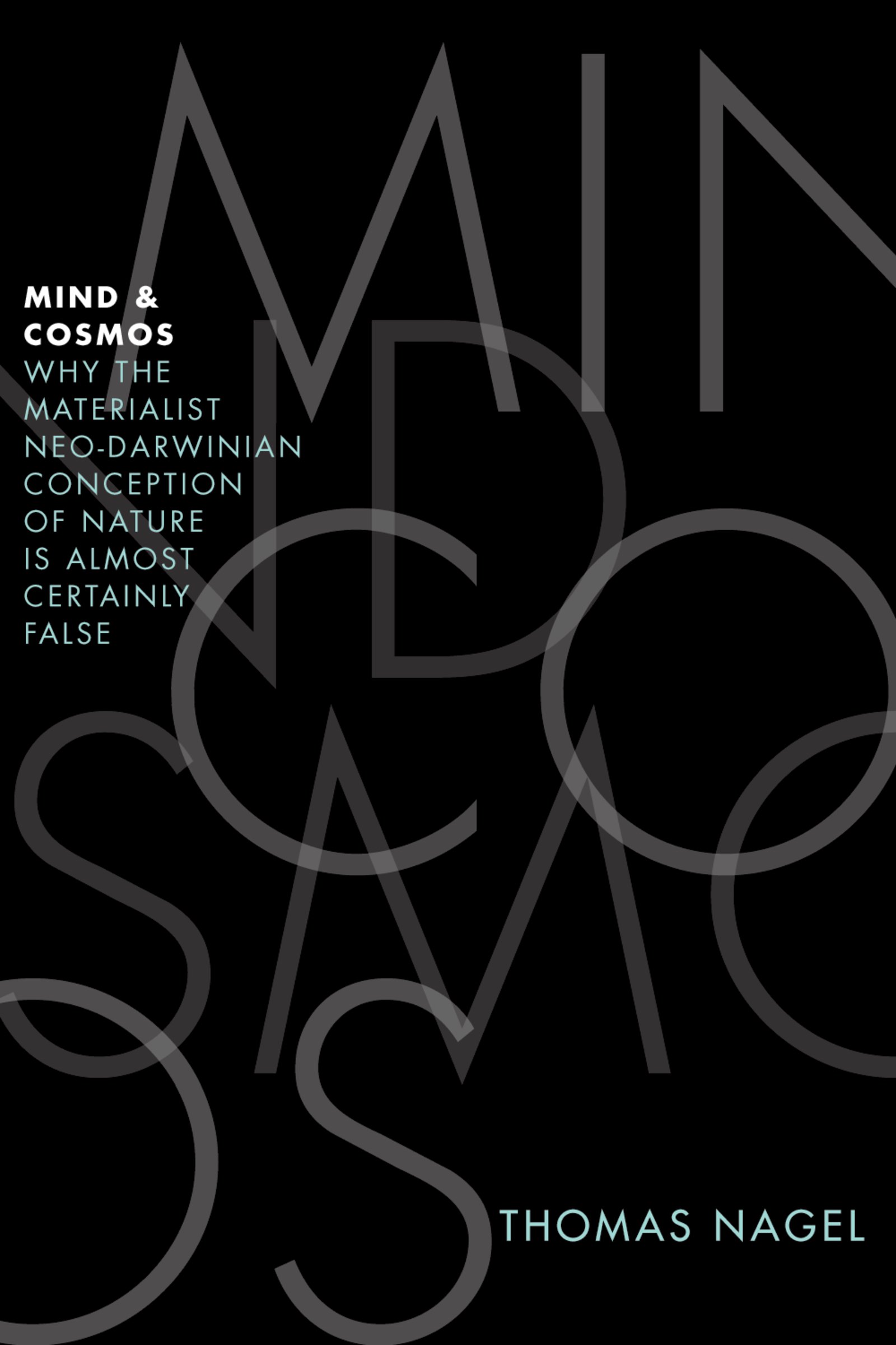 Mind and Cosmos Why the Materialist Neo-Darwinian Conception of Nature Is Almost Certainly False cover image