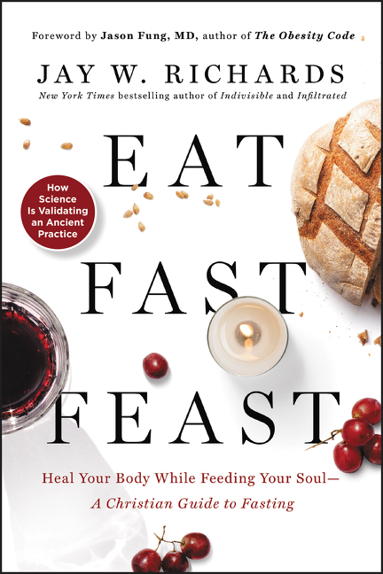 Eat, fast, feast heal your body while feeding your soul--a Christian guide to fasting cover image