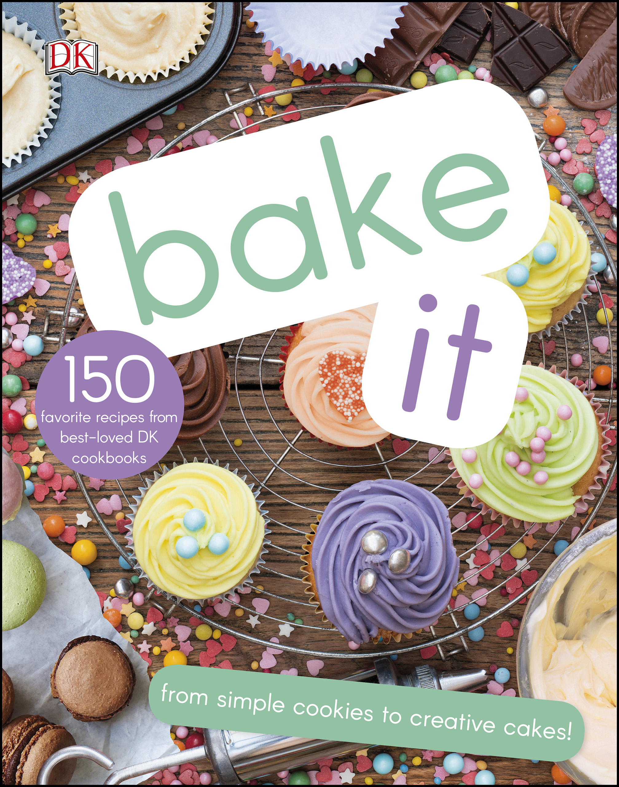 Bake It More Than 150 Recipes for Kids from Simple Cookies to Creative Cakes! cover image