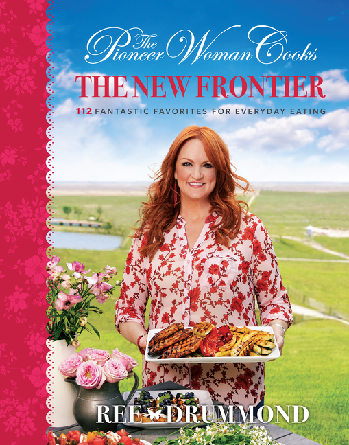 The pioneer woman cooks the new frontier : 112 fantastic favorites for everyday eating cover image