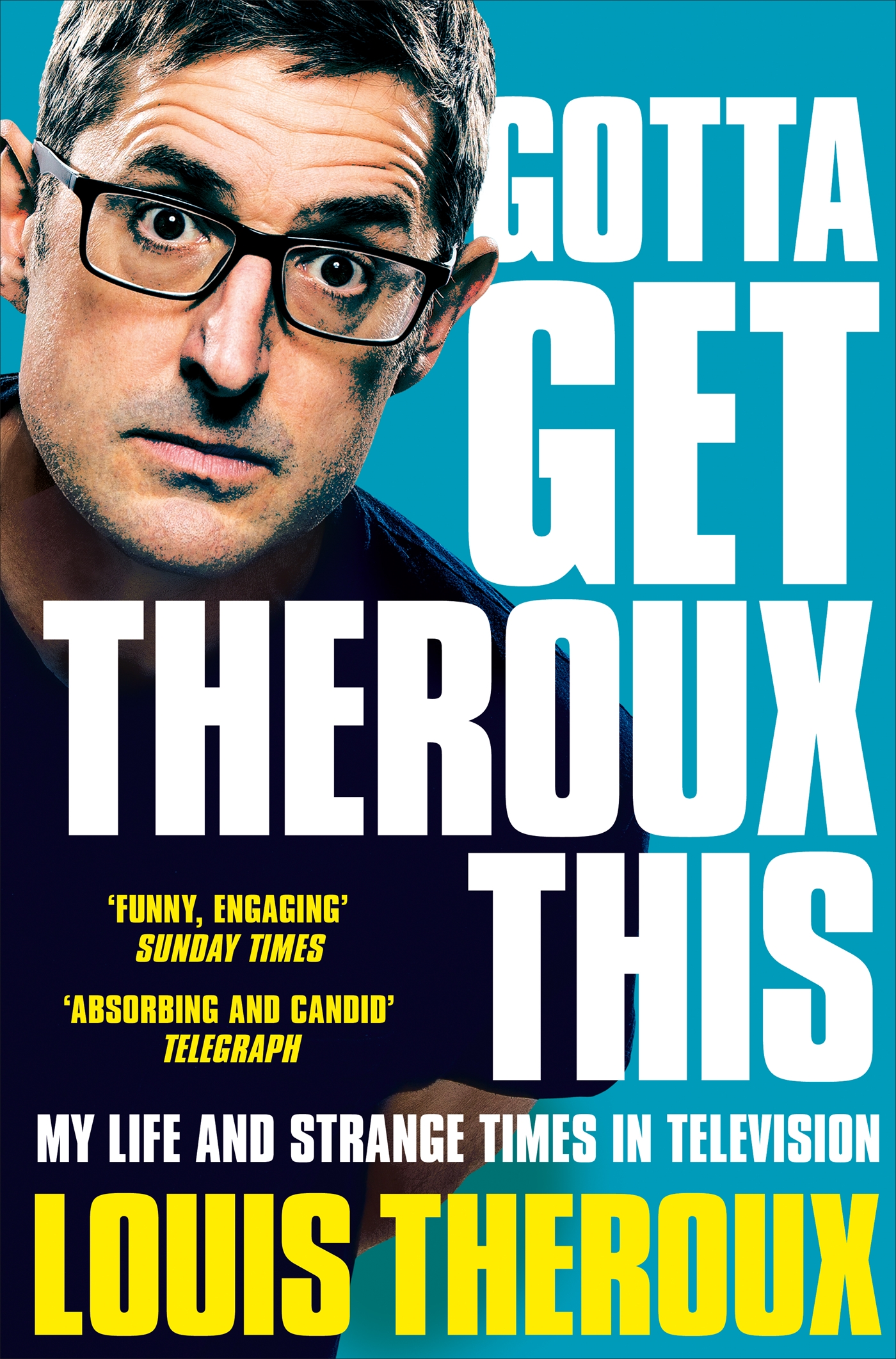 Gotta get Theroux this : my life and strange times in television