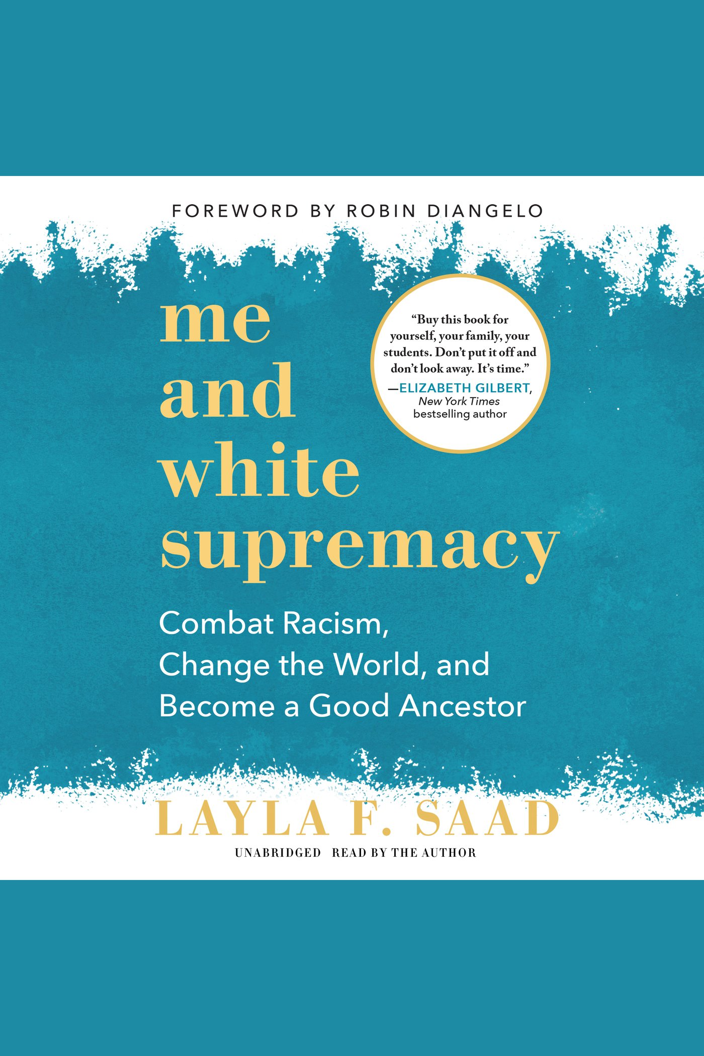 Cover image for Me and White Supremacy [electronic resource] : Combat Racism, Change the World, and Become a Good Ancestor