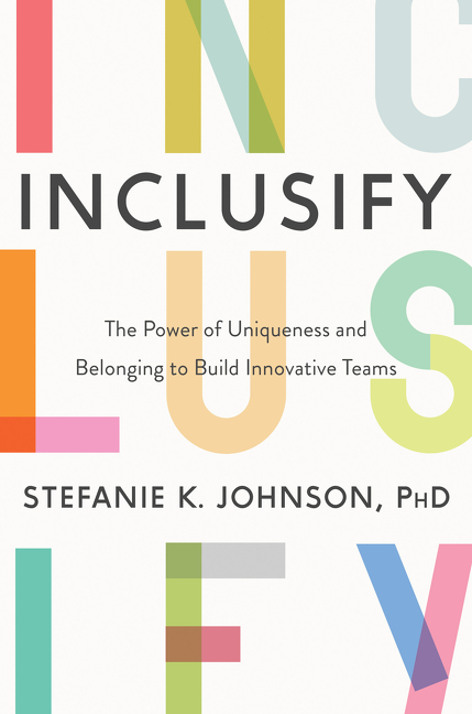 Inclusify The Power of Uniqueness and Belonging to Build Innovative Teams cover image