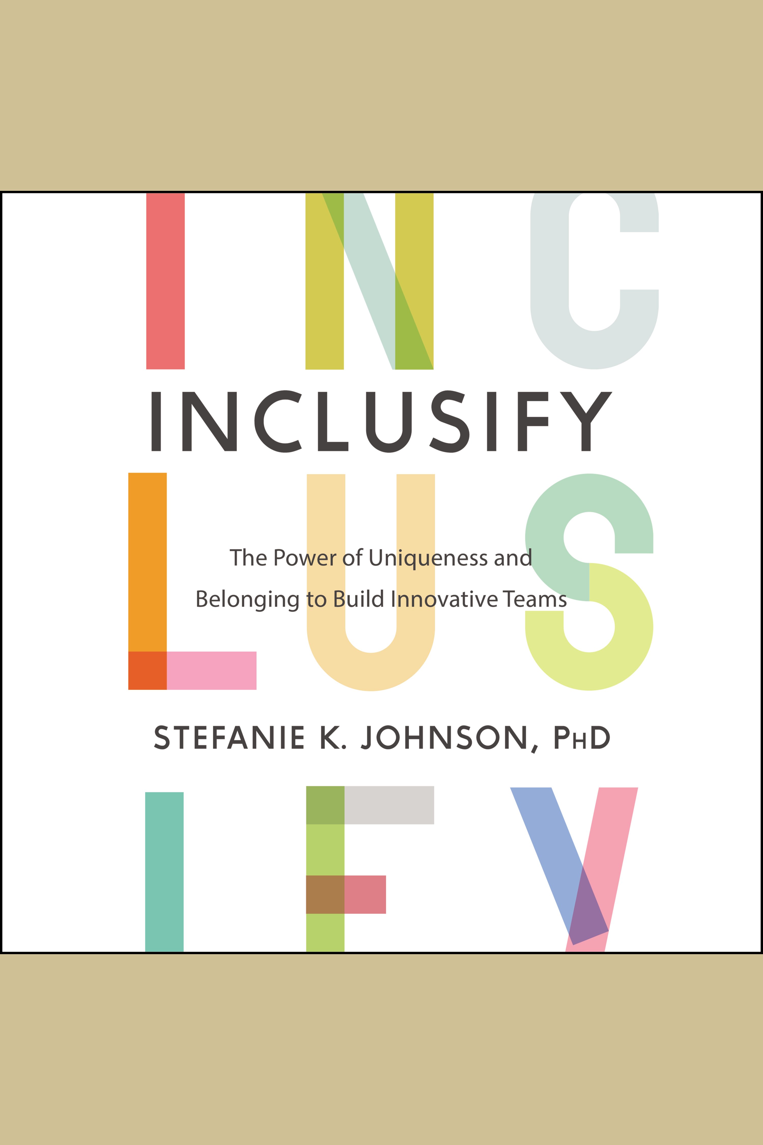 Inclusify The Power of Uniqueness and Belonging to Build Innovative Teams cover image