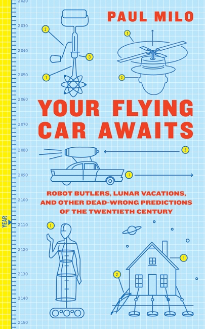 Umschlagbild für Your Flying Car Awaits [electronic resource] : Robot Butlers, Lunar Vacations, and Other Dead-Wrong Predictions of the Twentieth Century