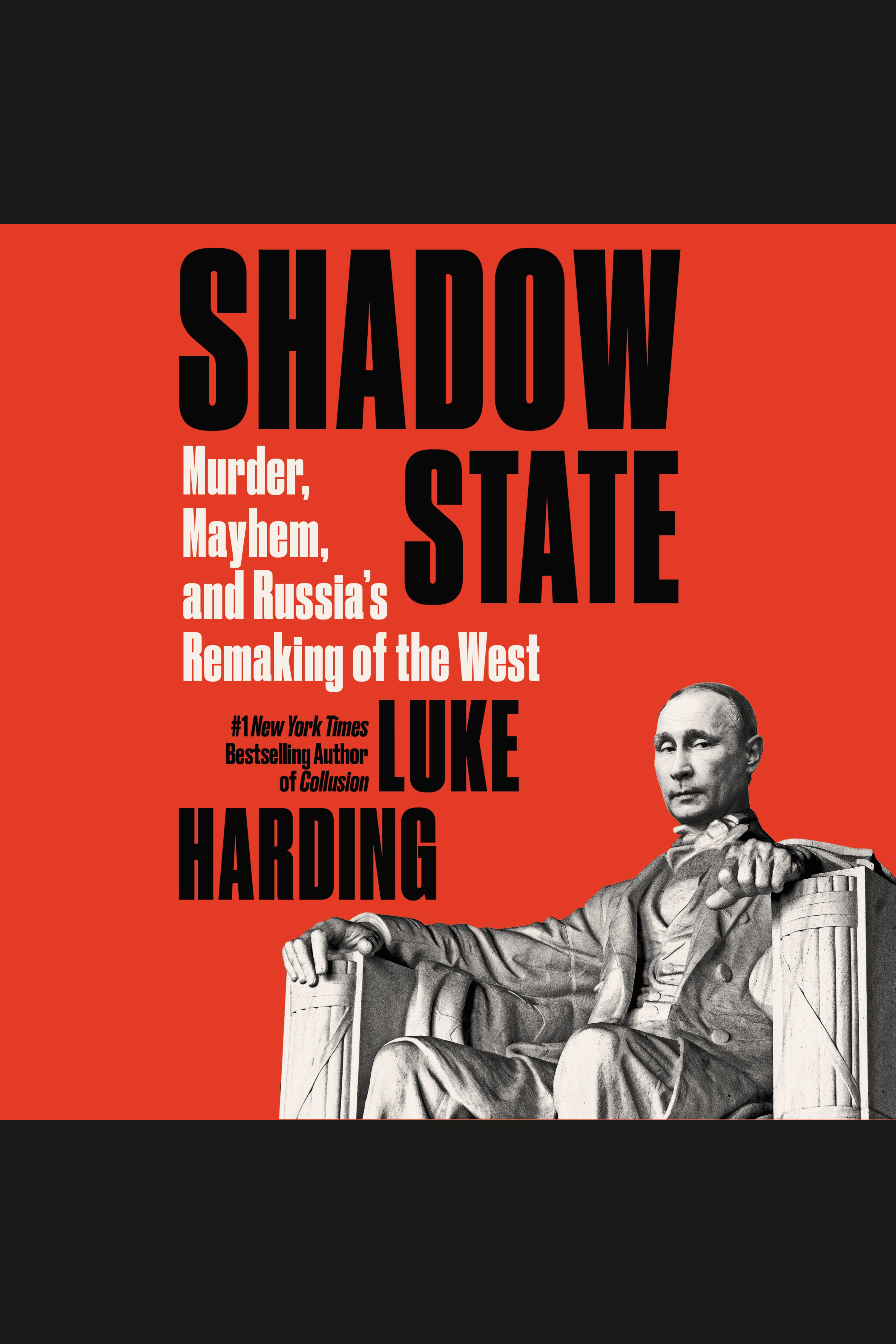 Shadow State Murder, Mayhem, and Russia's Remaking of the West cover image