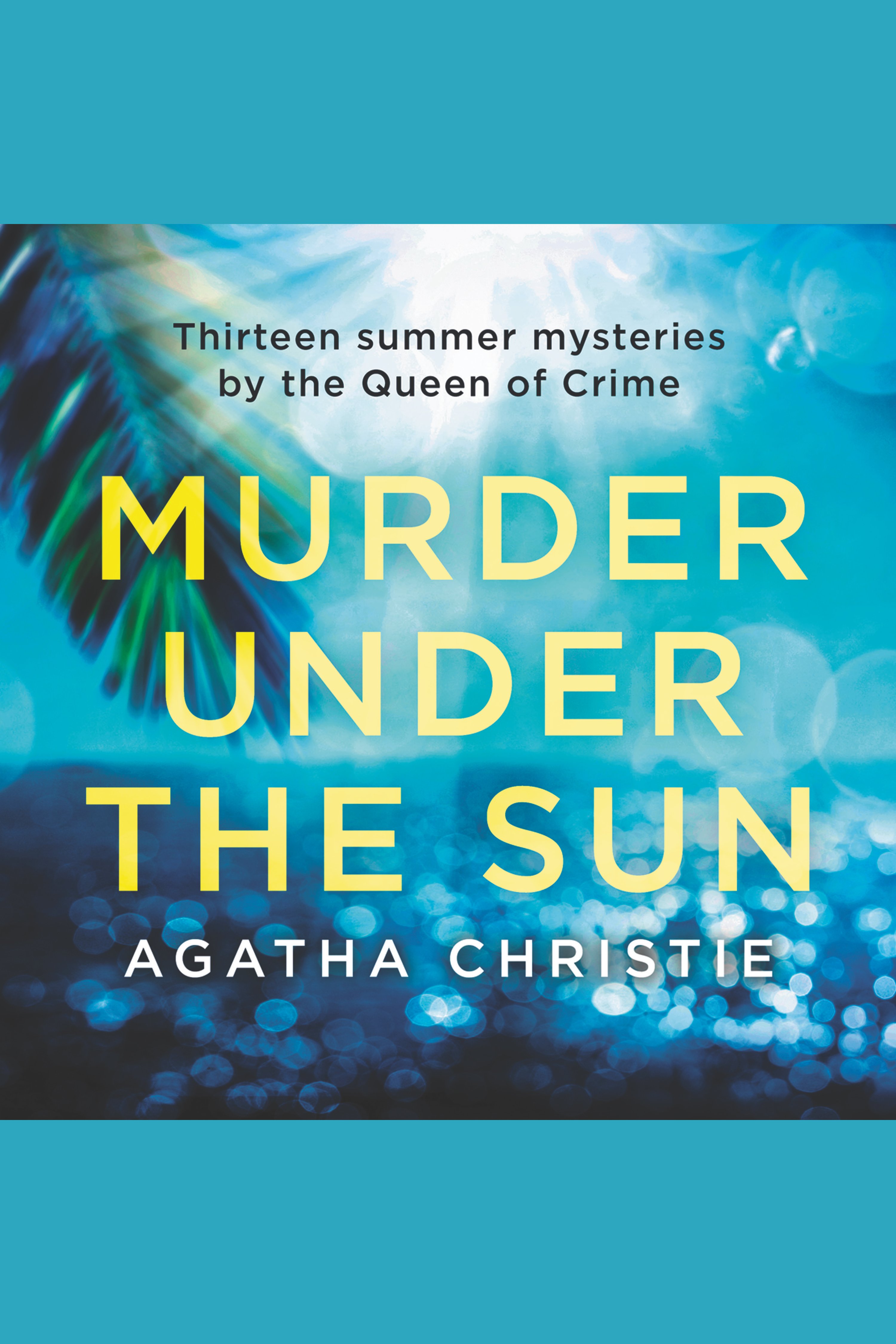 Cover image for Murder Under the Sun [electronic resource] : 13 Summer Mysteries by The Queen of Crime