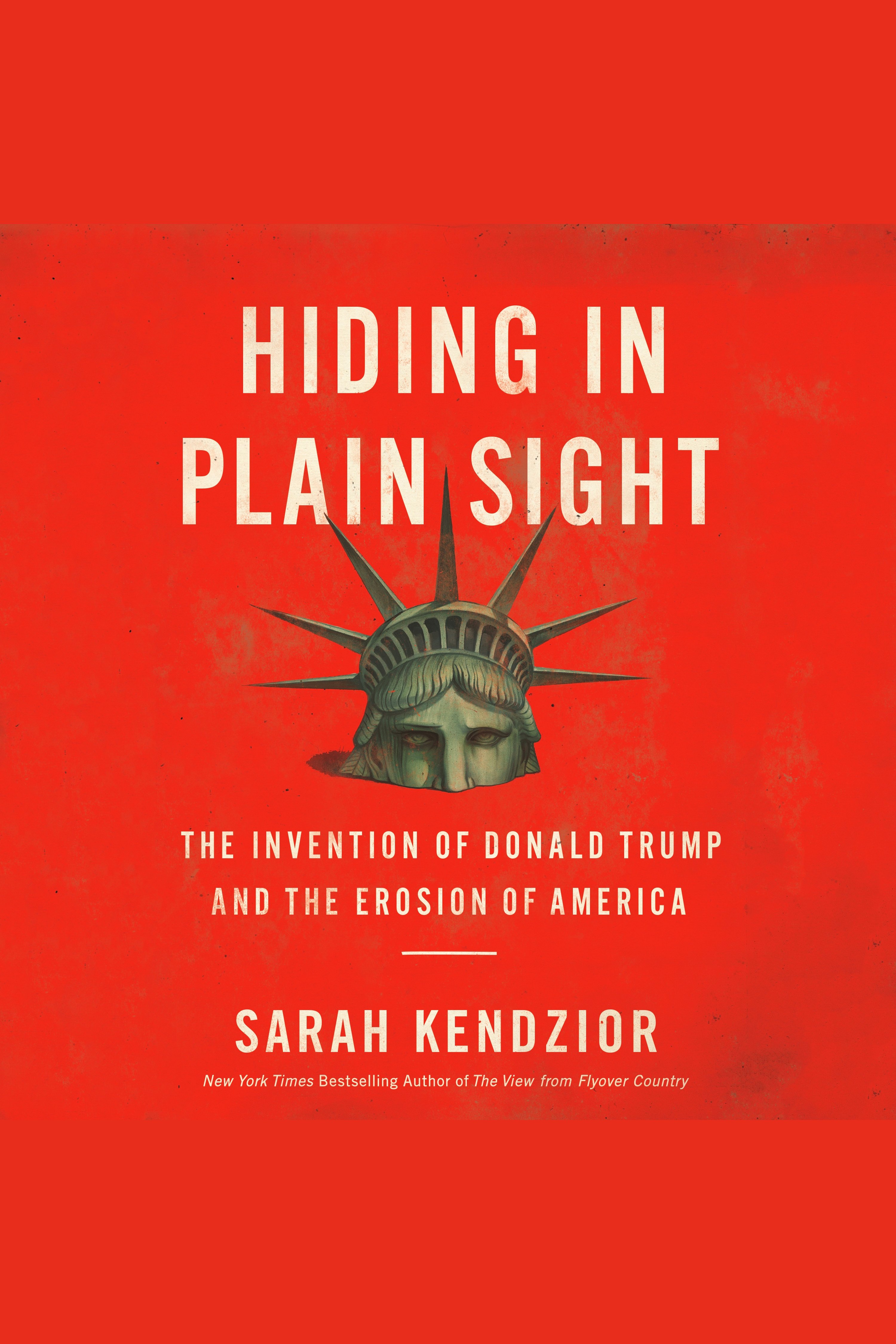 Hiding in Plain Sight The Invention of Donald Trump and the Erosion of America cover image