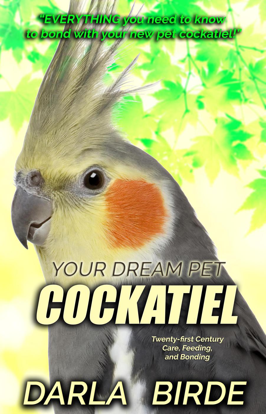 Your Dream Pet Cockatiel (Dream Birds, #2) by Birde, Darla