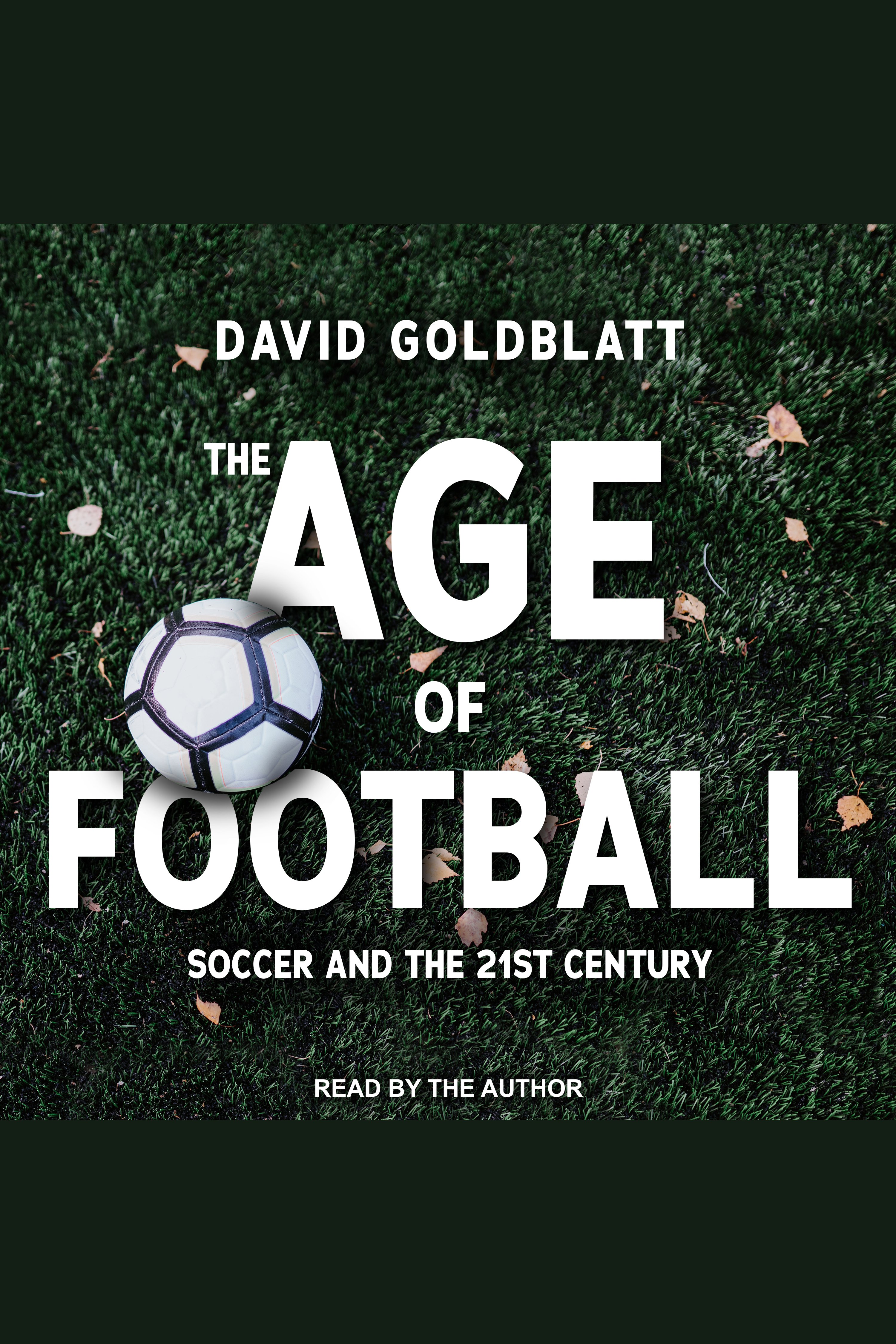 The age of football soccer and the 21st century cover image