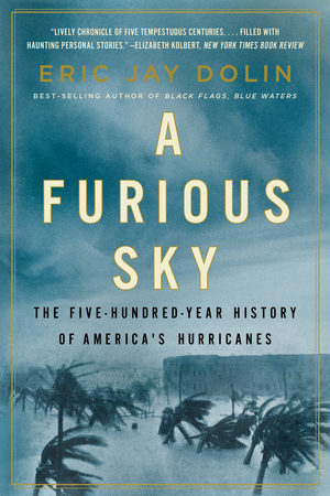 A Furious Sky The Five-Hundred-Year History of America's Hurricanes cover image