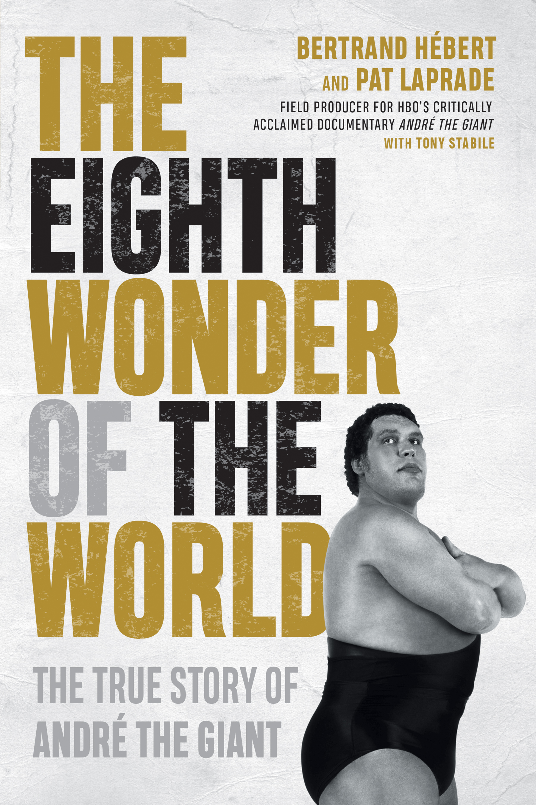 The Eighth Wonder of the World The True Story of André the Giant cover image