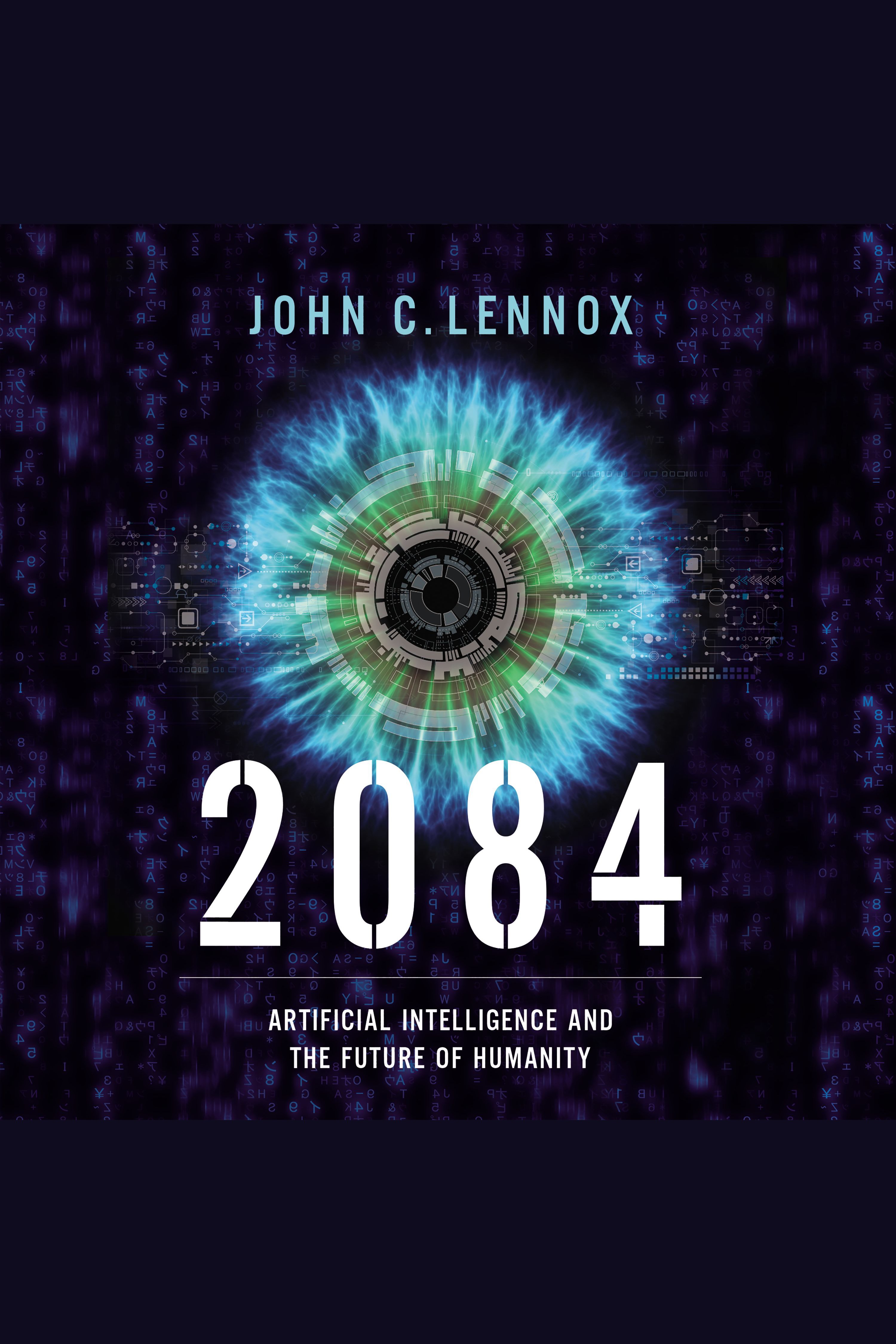 2084 Artificial Intelligence and the Future of Humanity cover image