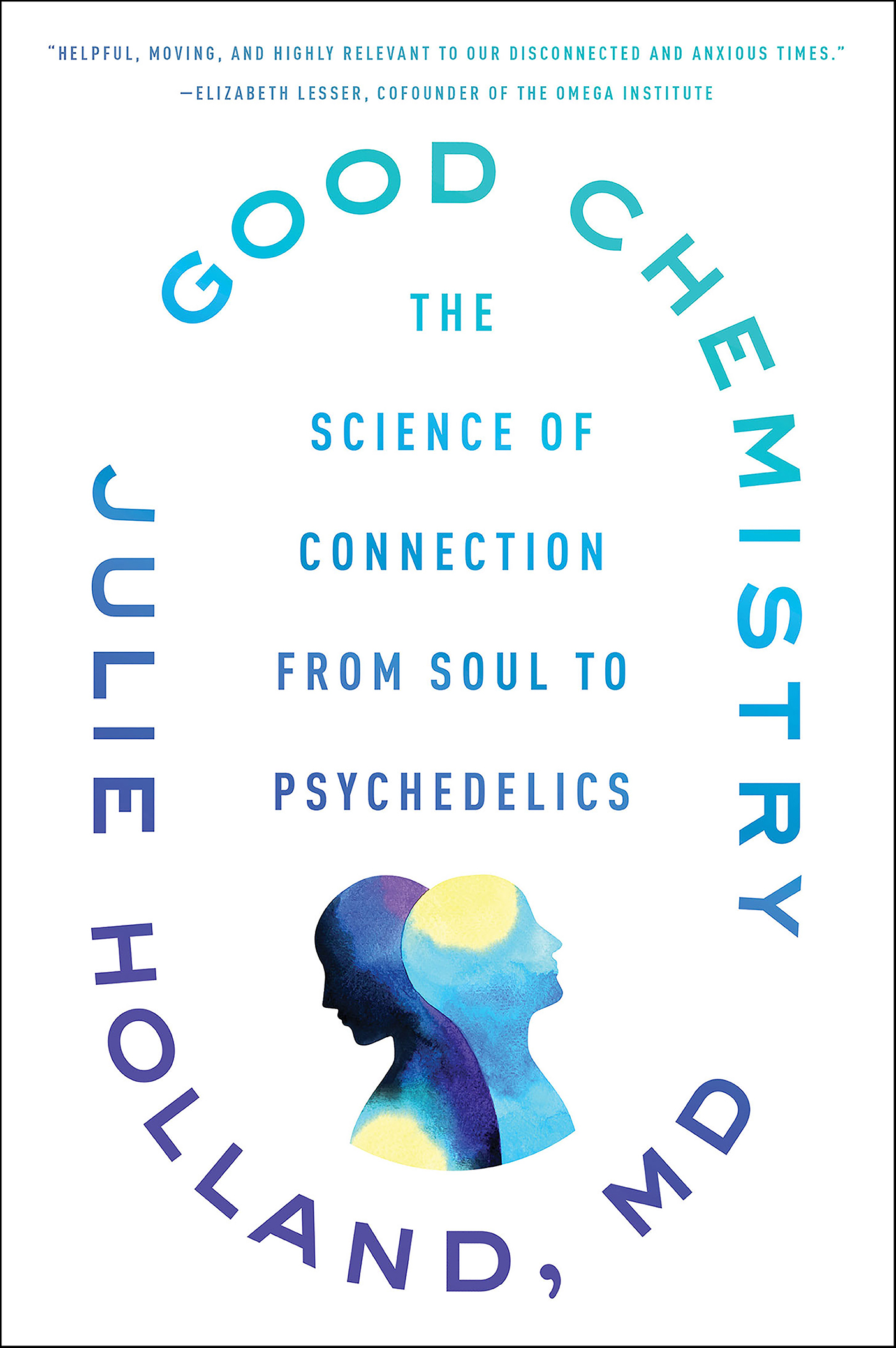 Good Chemistry The Science of Connection, from Soul to Psychedelics cover image