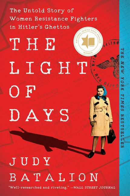 The light of days : the untold story of women resistance fighters in Hitler's ghettos