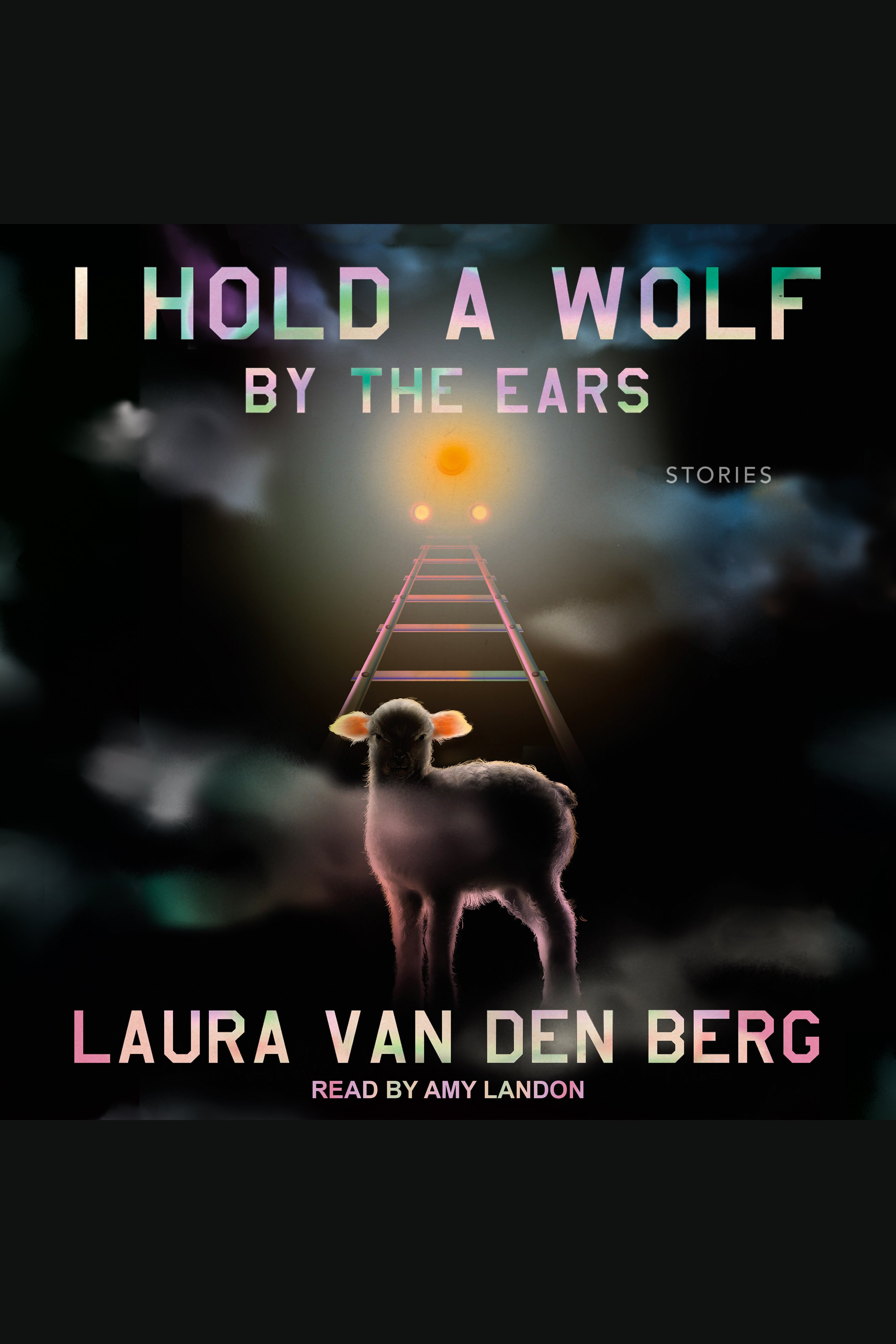 Umschlagbild für I Hold a Wolf by the Ears [electronic resource] : Stories
