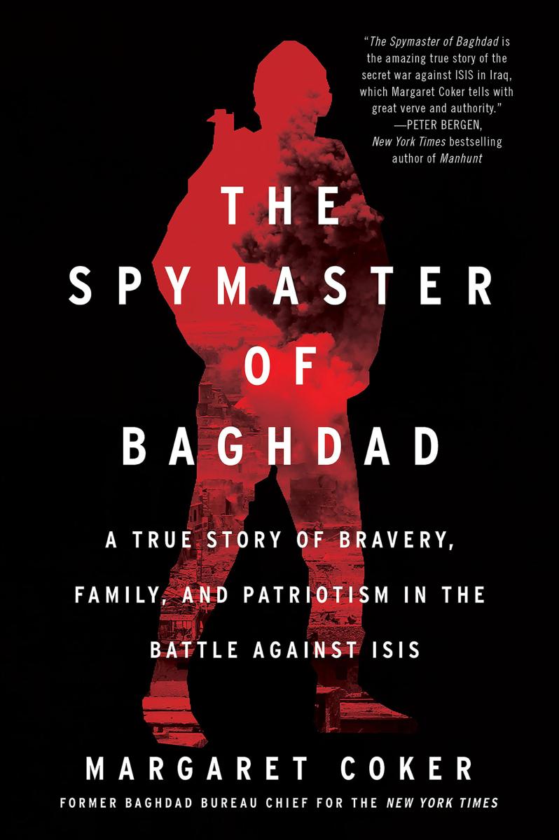 The Spymaster of Baghdad A True Story of Bravery, Family, and Patriotism in the Battle against ISIS cover image