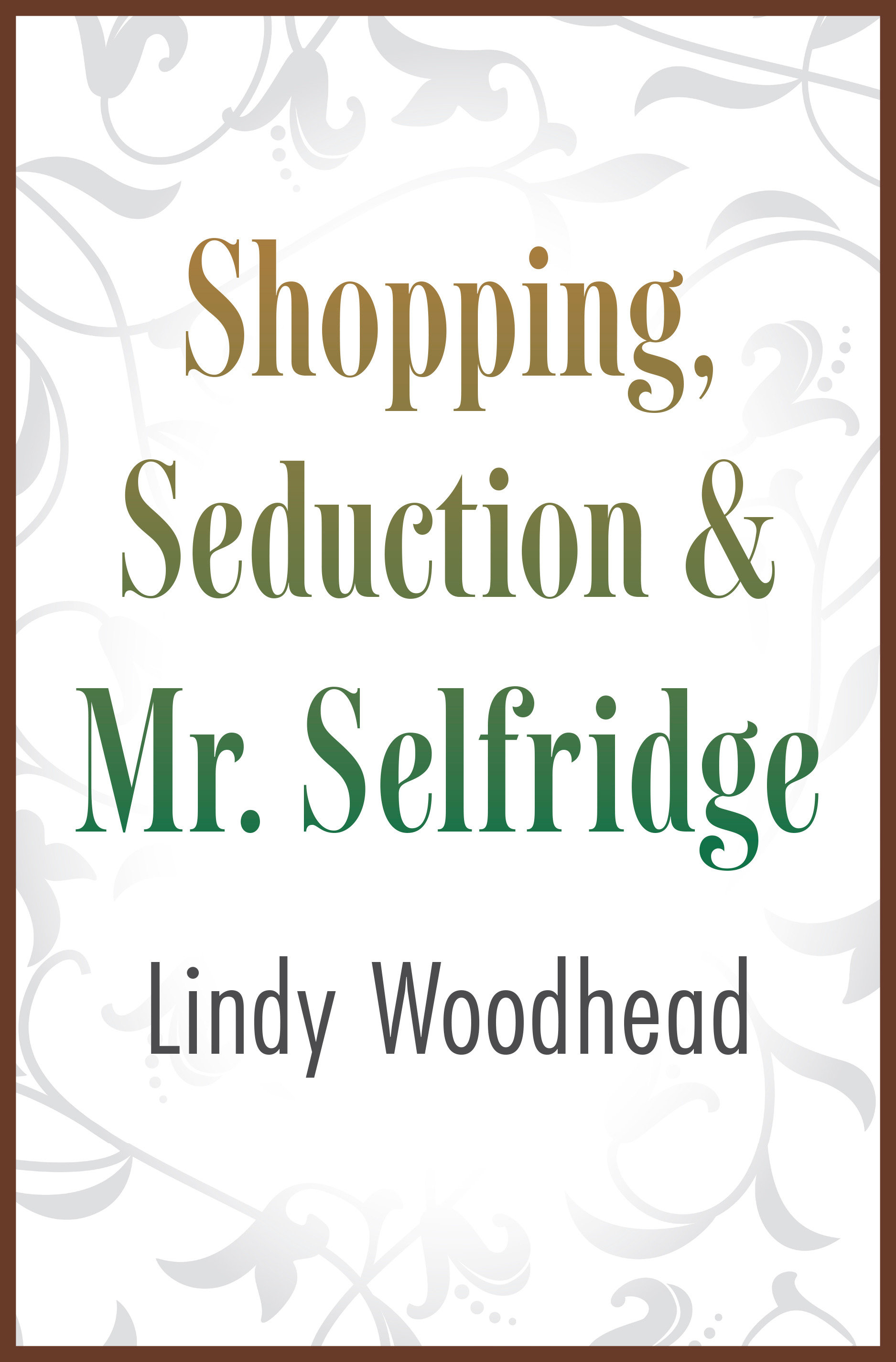 Image de couverture de Shopping, Seduction & Mr. Selfridge [electronic resource] :