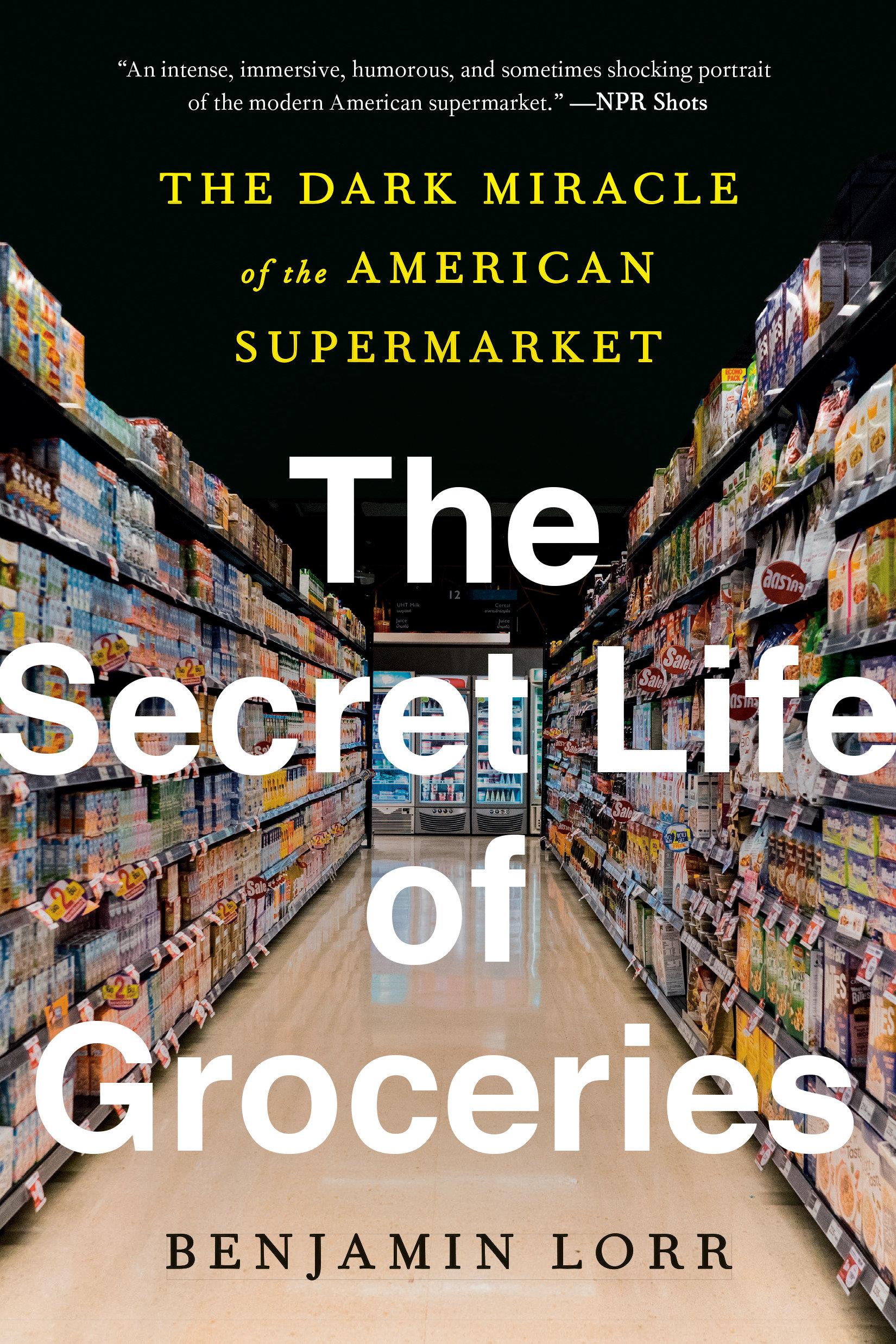 The Secret Life of Groceries The Dark Miracle of the American Supermarket cover image