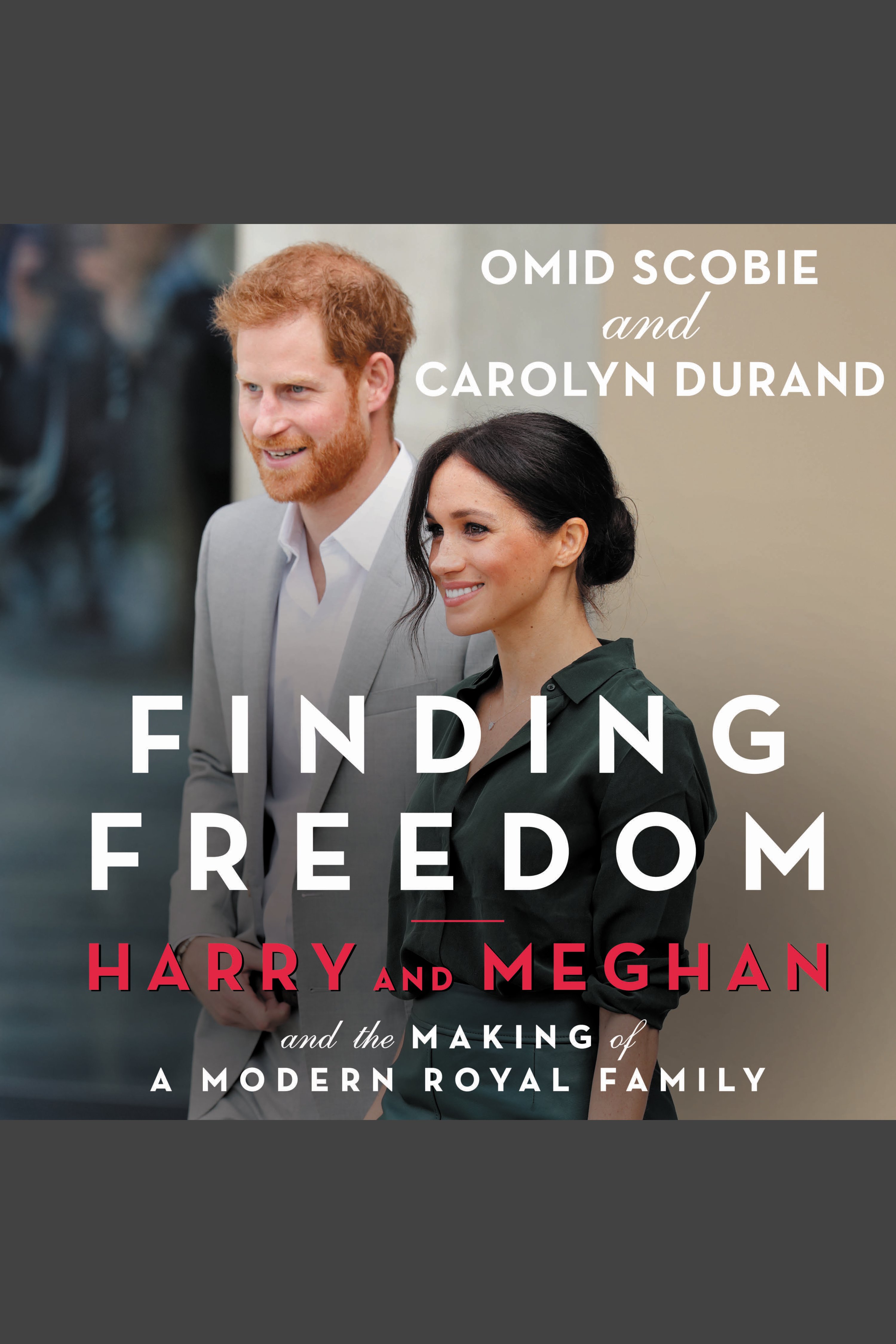 Finding Freedom Harry and Meghan and the Making of a Modern Royal Family cover image