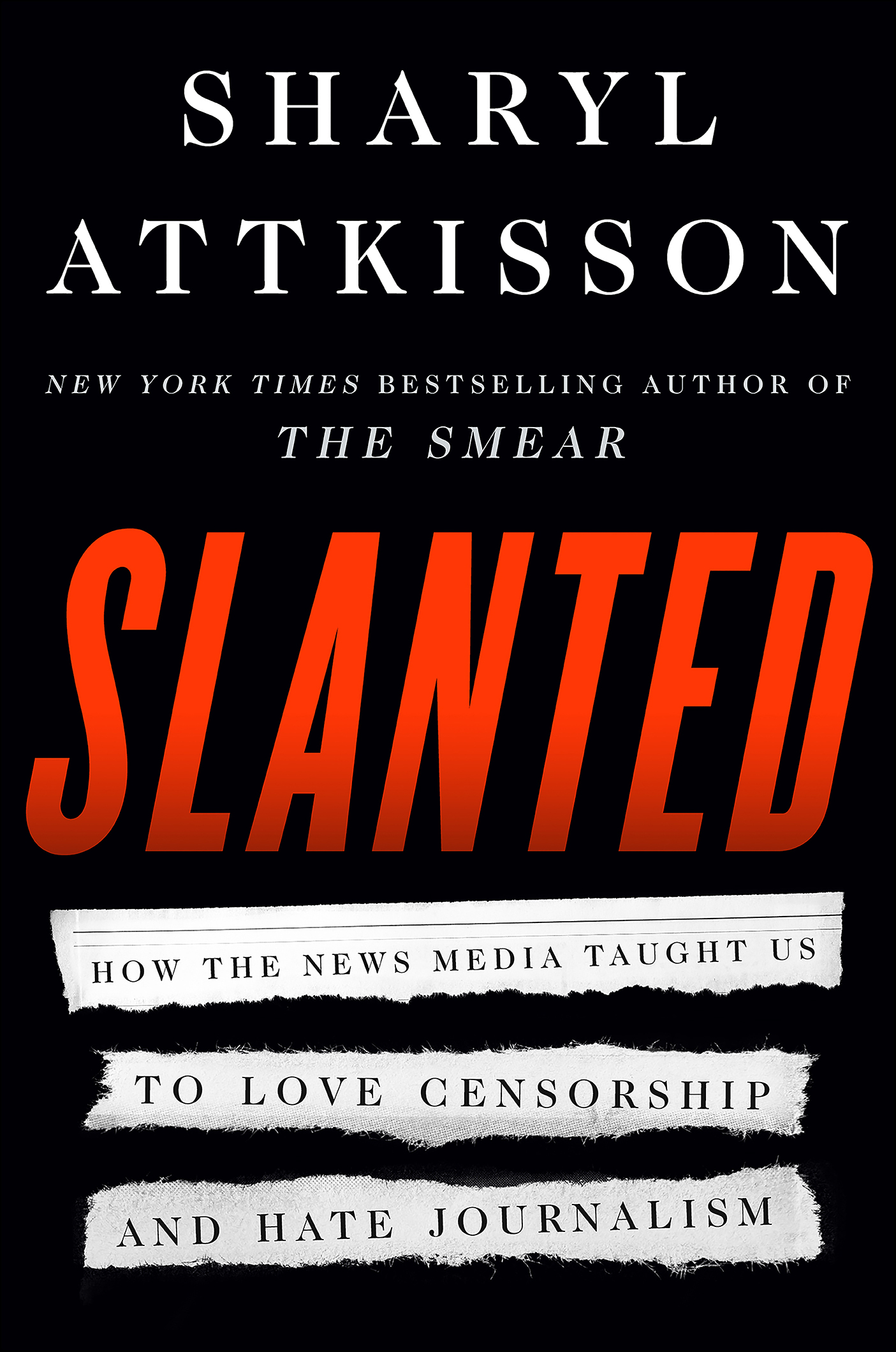 Slanted How the News Media Taught Us to Love Censorship and Hate Journalism cover image