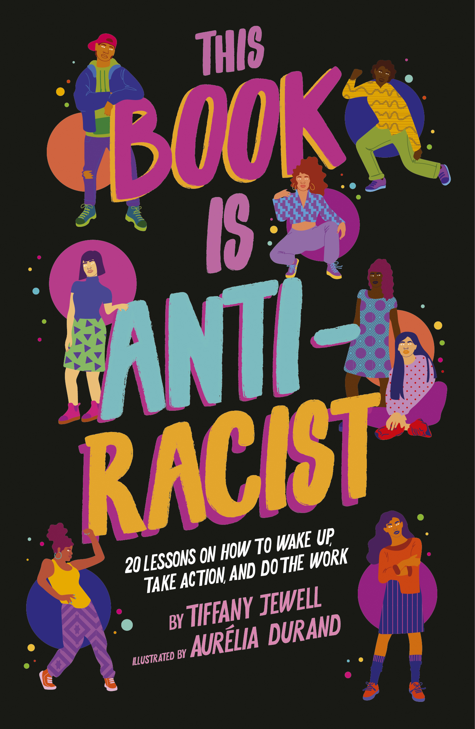 Cover image for This Book Is Anti-Racist [electronic resource] : 20 lessons on how to wake up, take action, and do the work