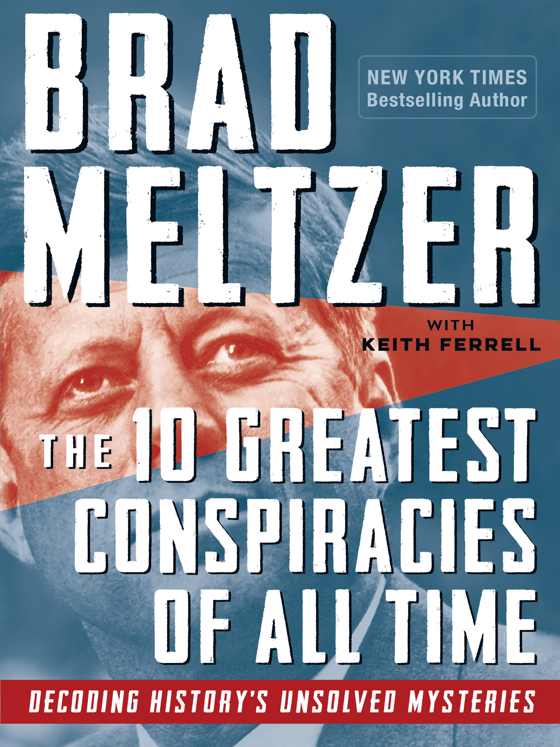 Cover image for The 10 Greatest Conspiracies of All Time [electronic resource] : Decoding History's Unsolved Mysteries