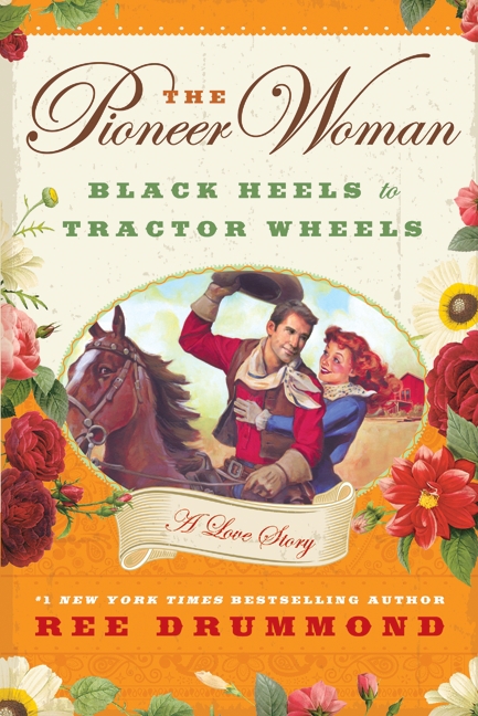 The pioneer woman black heels to tractor wheels--a love story cover image
