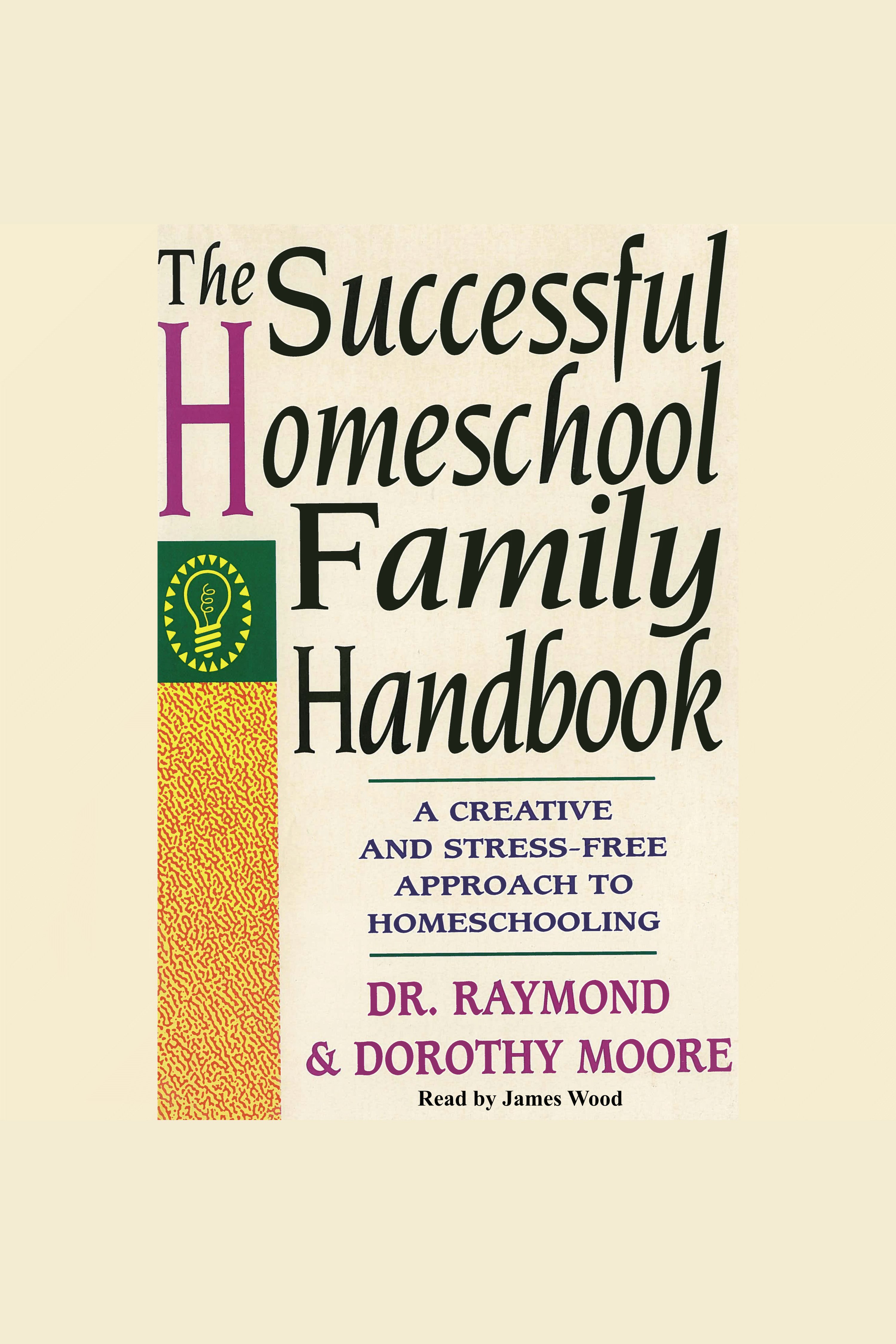 The successful homeschool family handbook a creative and stress-free approach to homeschooling cover image
