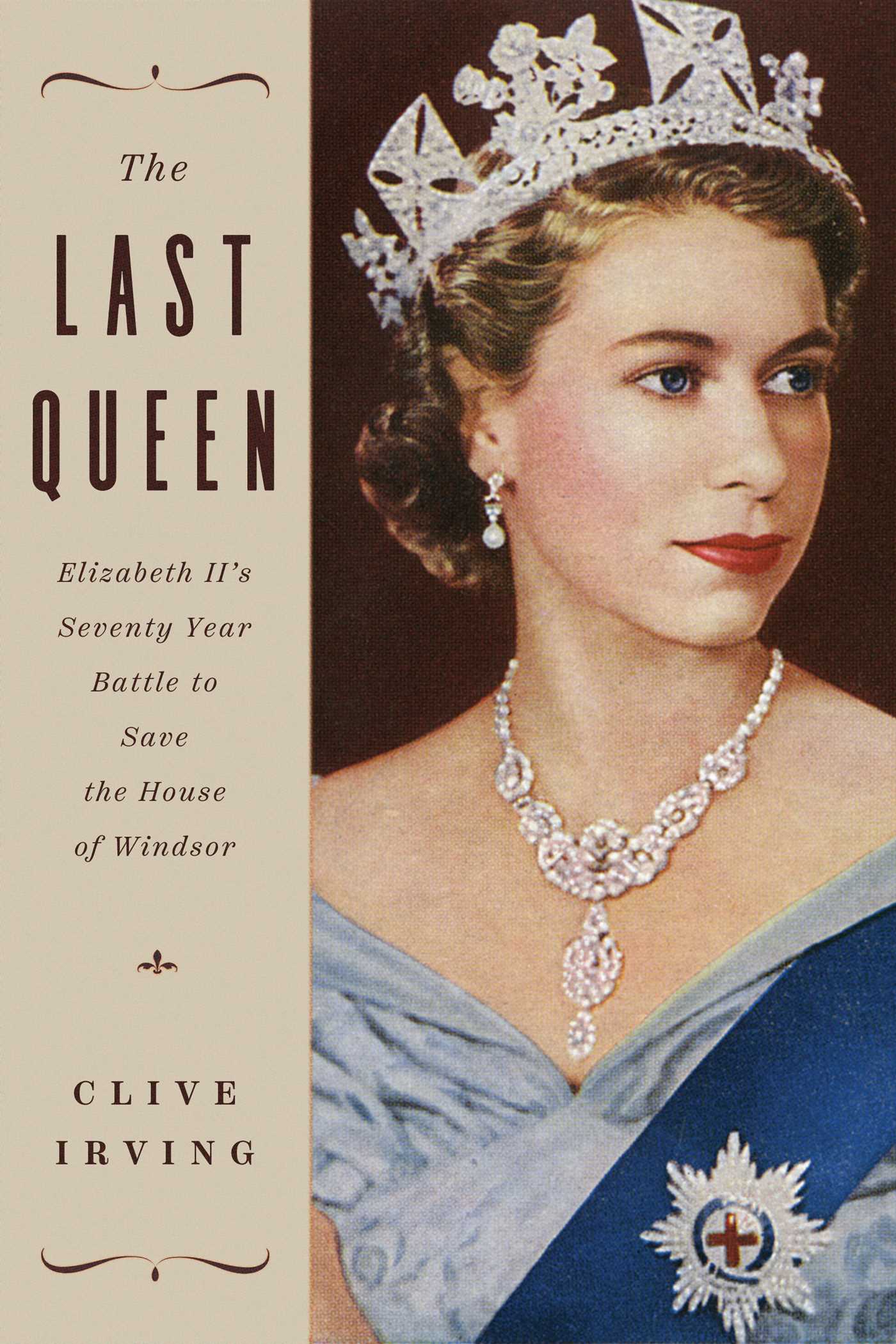 The Last Queen Elizabeth II's Seventy Year Battle to Save the House of Windsor cover image
