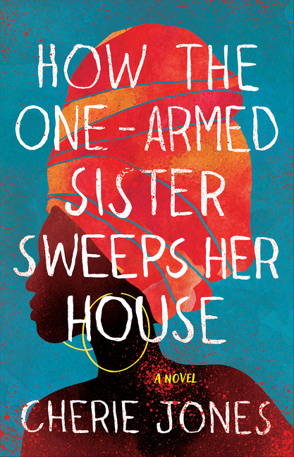 Cover image for How the One-Armed Sister Sweeps Her House [electronic resource] : A Novel