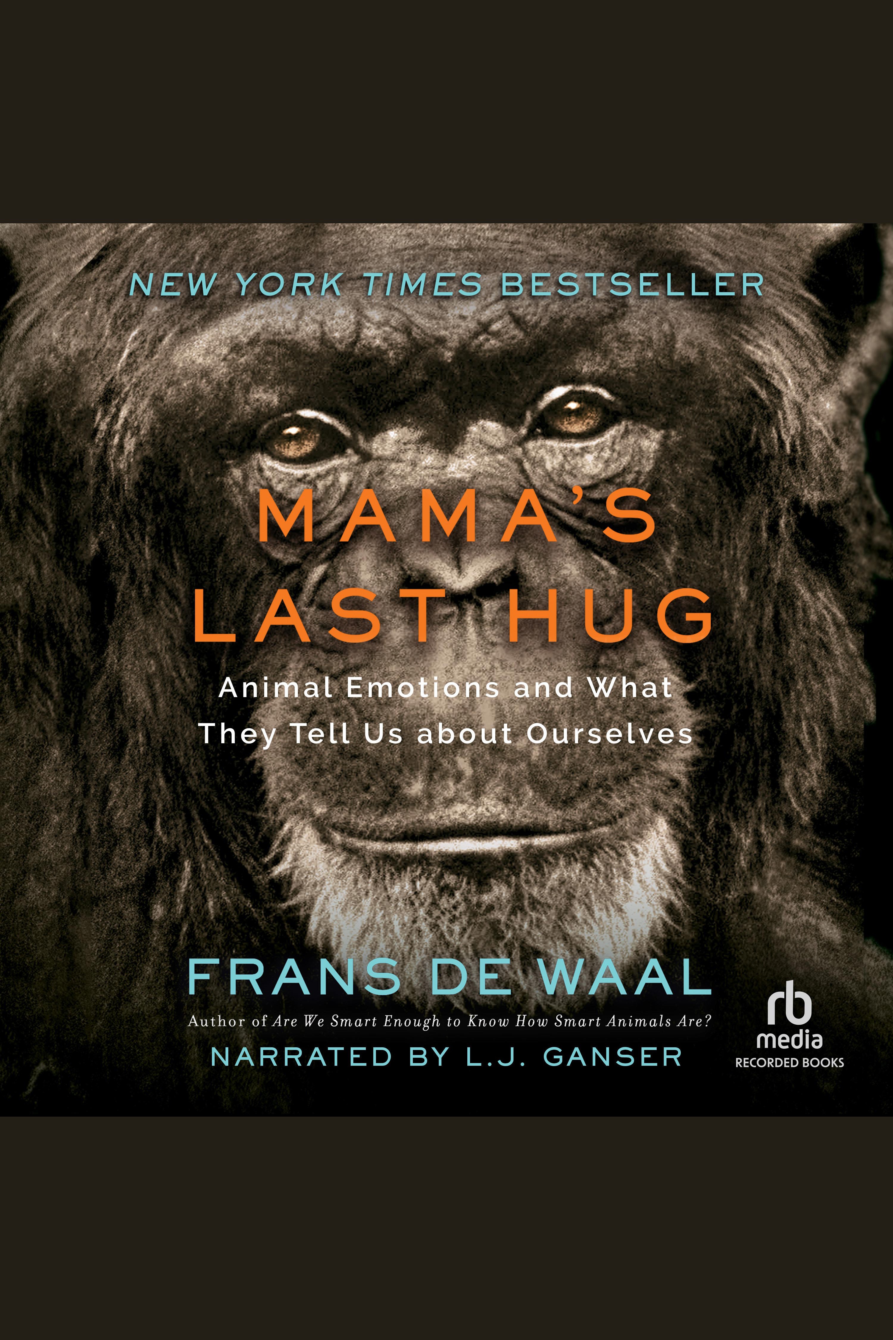 Cover image for Mama's Last Hug [electronic resource] : Animal Emotions and What They Tell Us about Ourselves