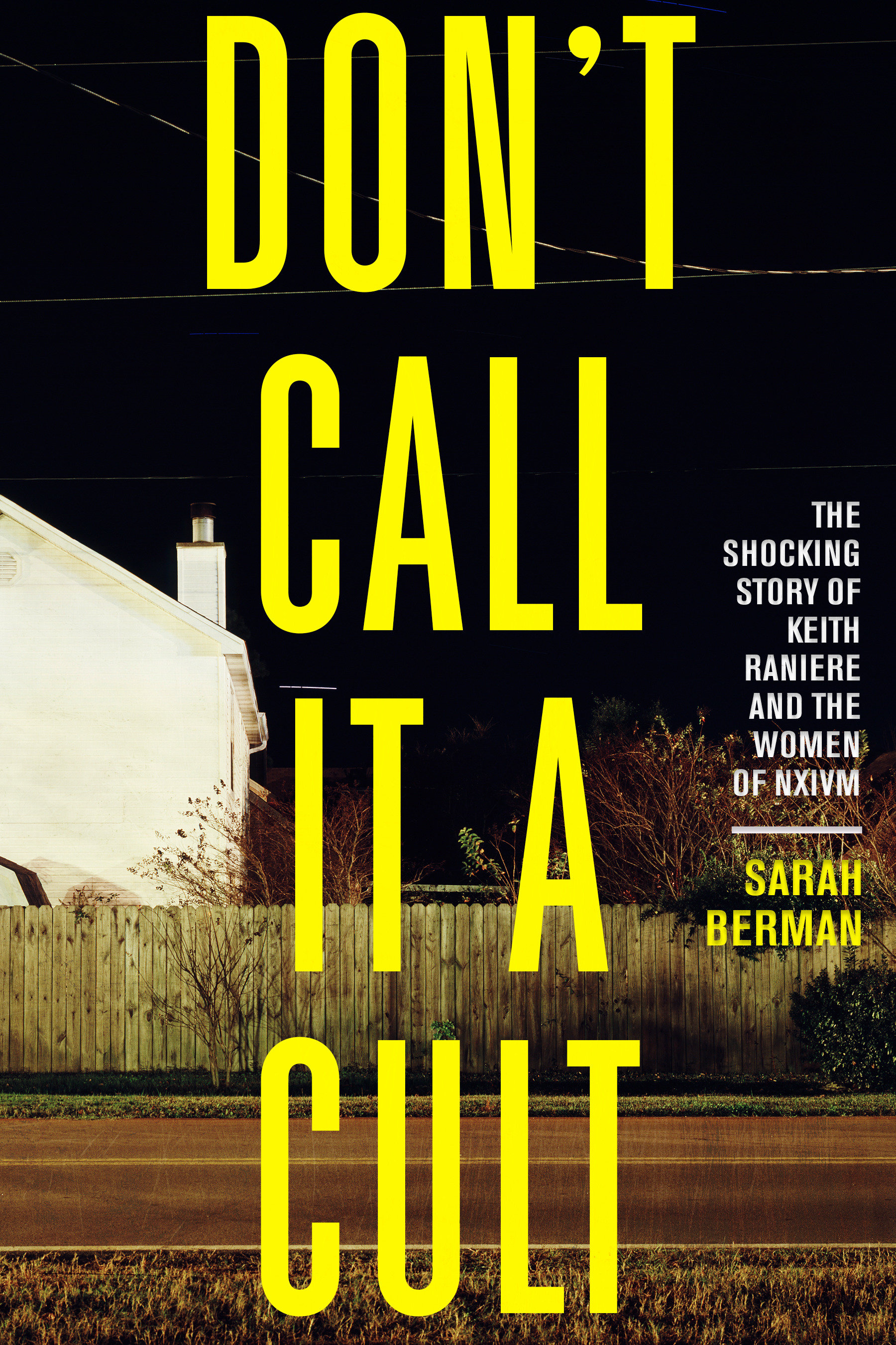 Cover image for Don't Call it a Cult [electronic resource] : The Shocking Story of Keith Raniere and the Women of NXIVM