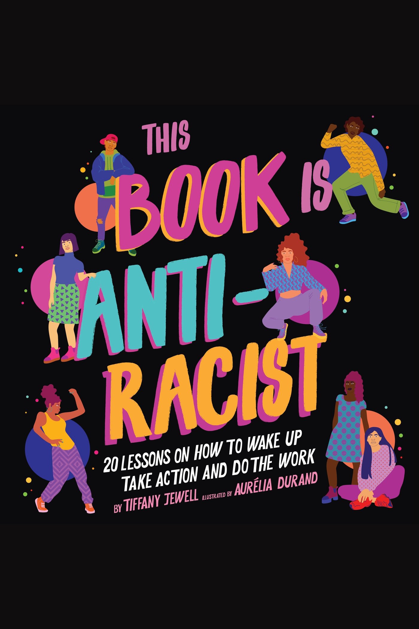 This Book Is Anti-Racist 20 Lessons on How to Wake Up, Take Action, and Do the Work cover image